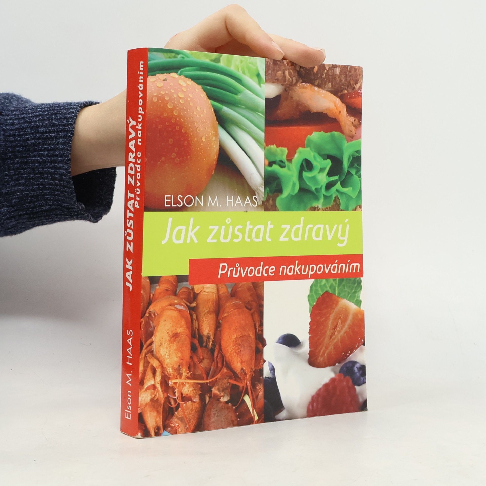 Elson M. Haas Jak zůstat zdravý. Průvodce nakupováním