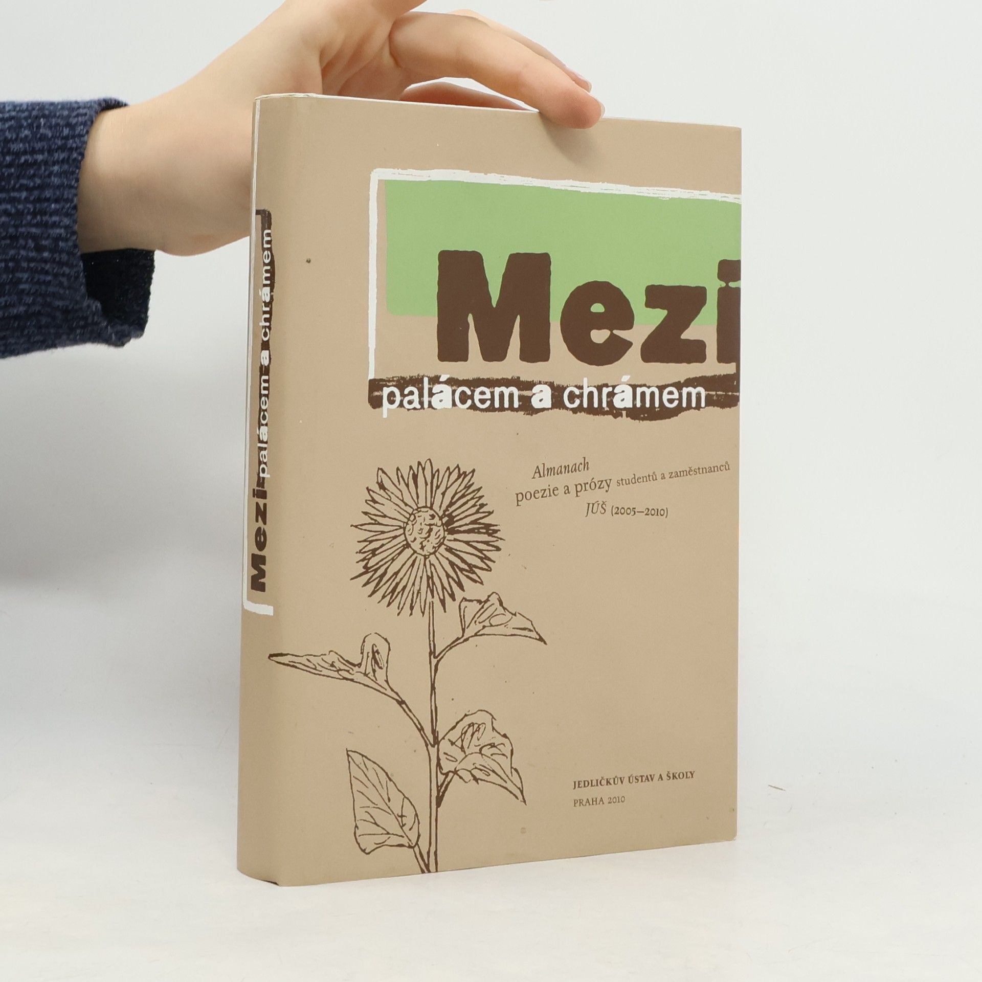 Mezi palácem a chrámem : almanach poezie a prózy studentů a zaměstnanců JÚŠ (2005-2010)