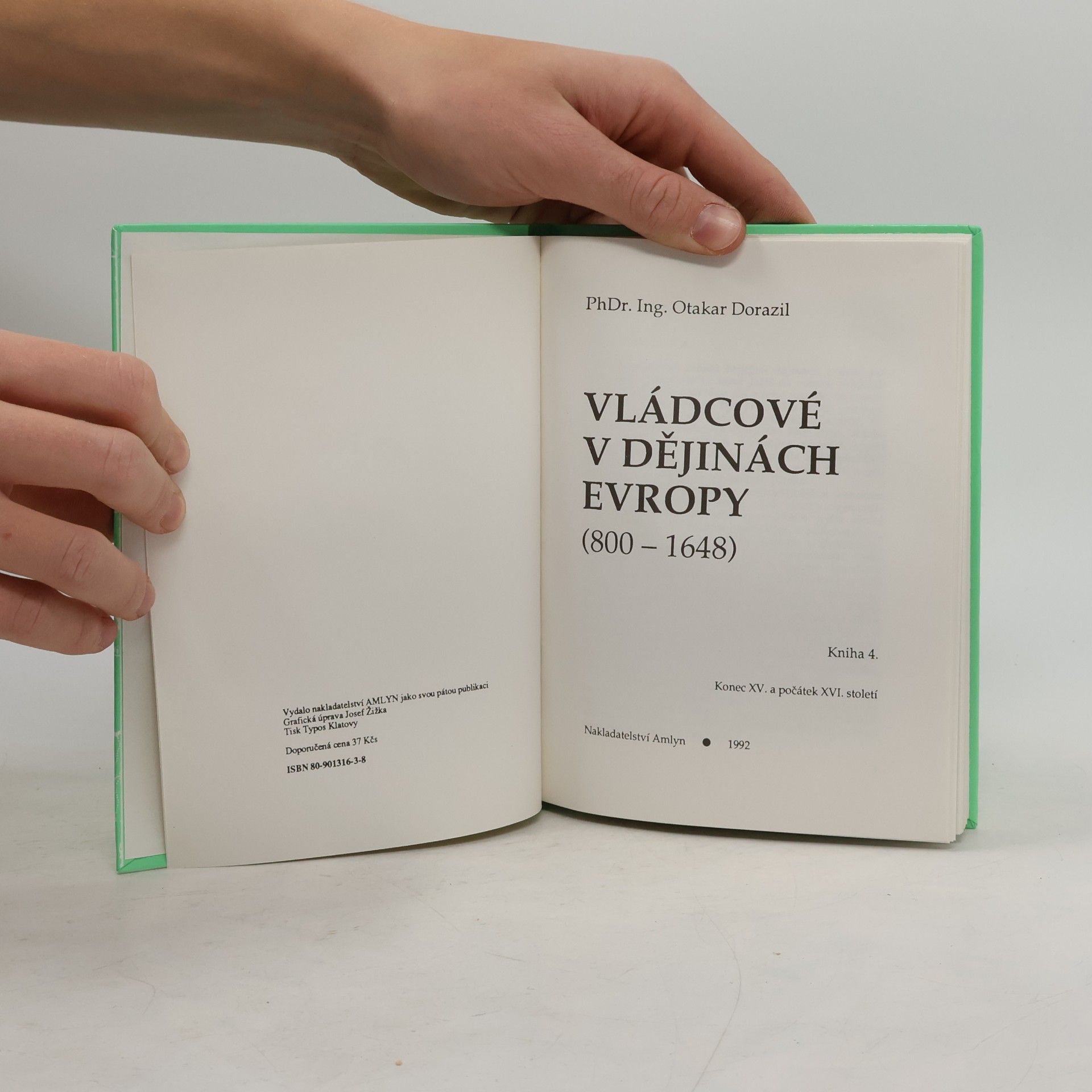 Otakar Dorazil Vládcové v dějinách Evropy 4. 800-1648