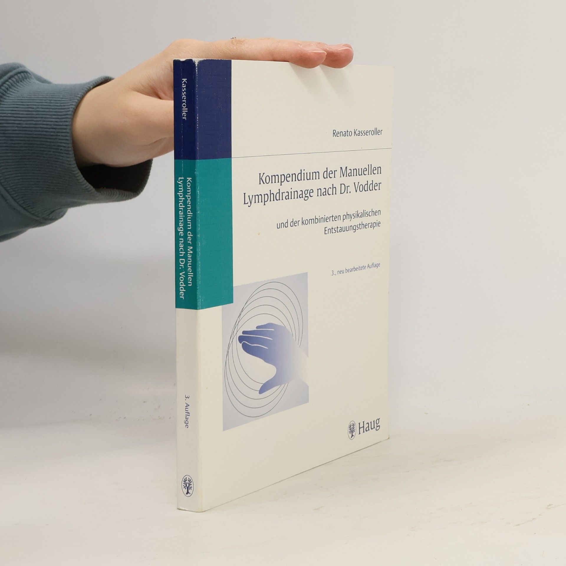 Kompendium der manuellen Lymphdrainage nach Dr. Vodder und der kombinierten physikalischen Entstauungstherapie
