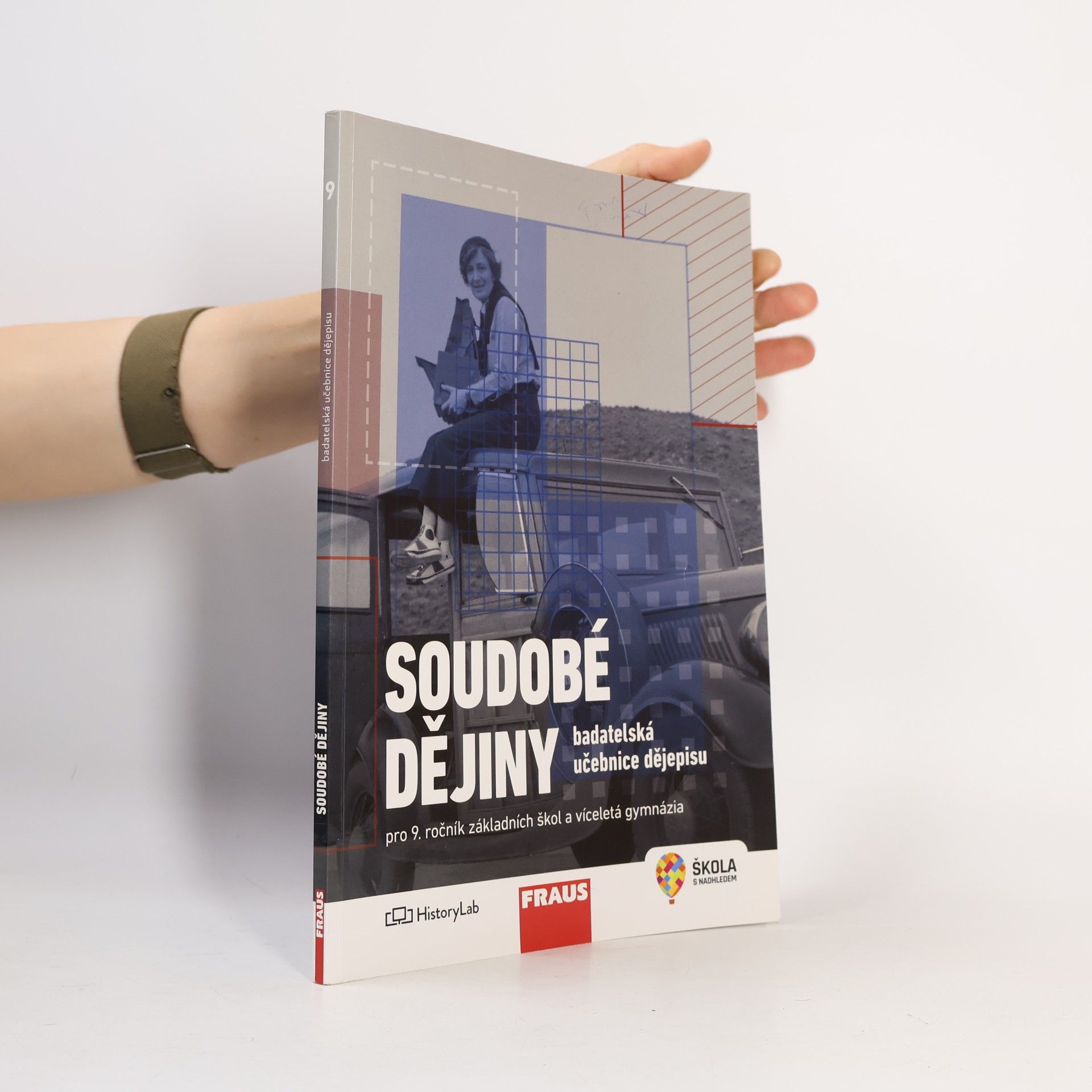 Collectif d'auteurs Soudobé dějiny pro 9. ročník základních škol a víceletá gymnázia. badatelská učebnice dějepisu