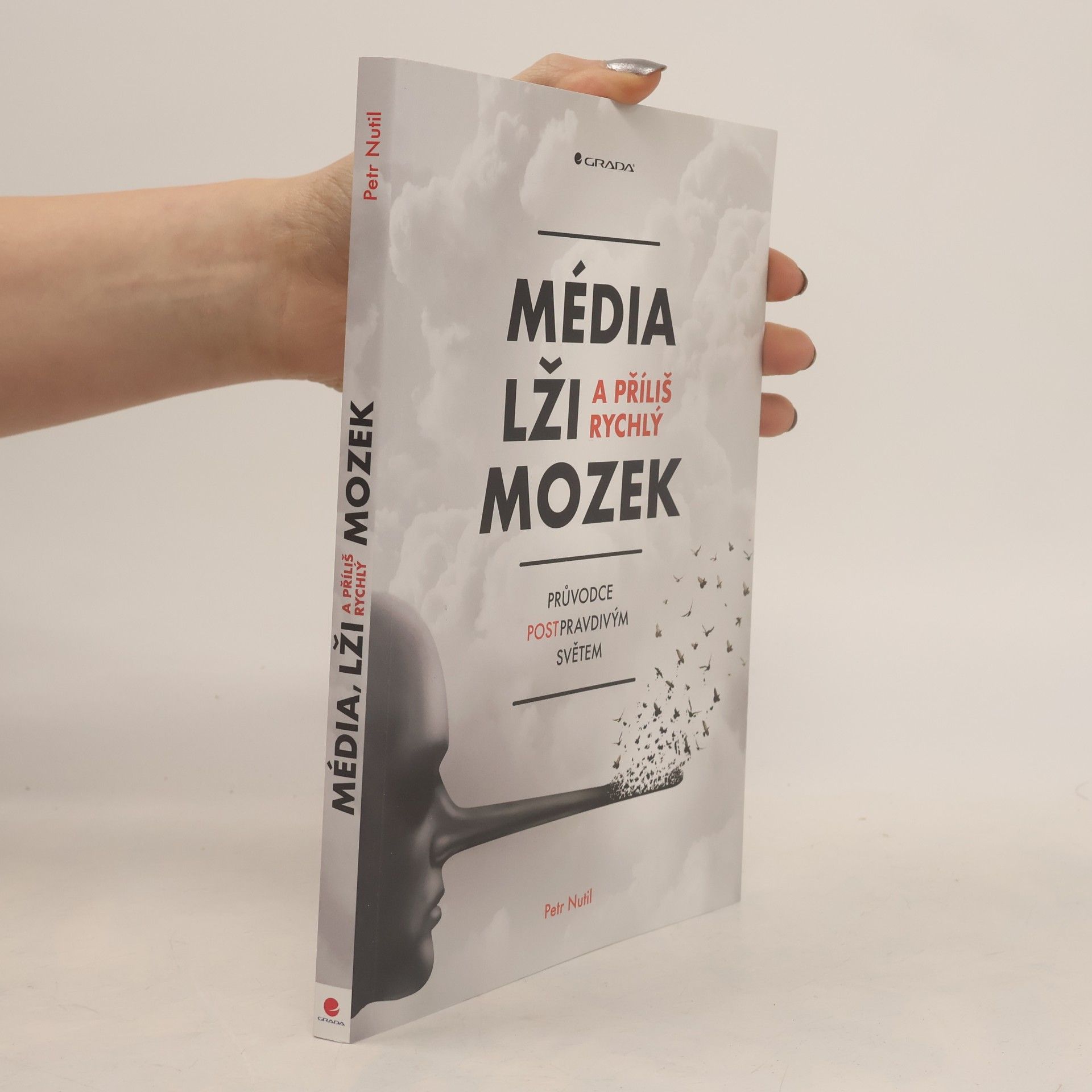 Petr Nutil Média, lži a příliš rychlý mozek