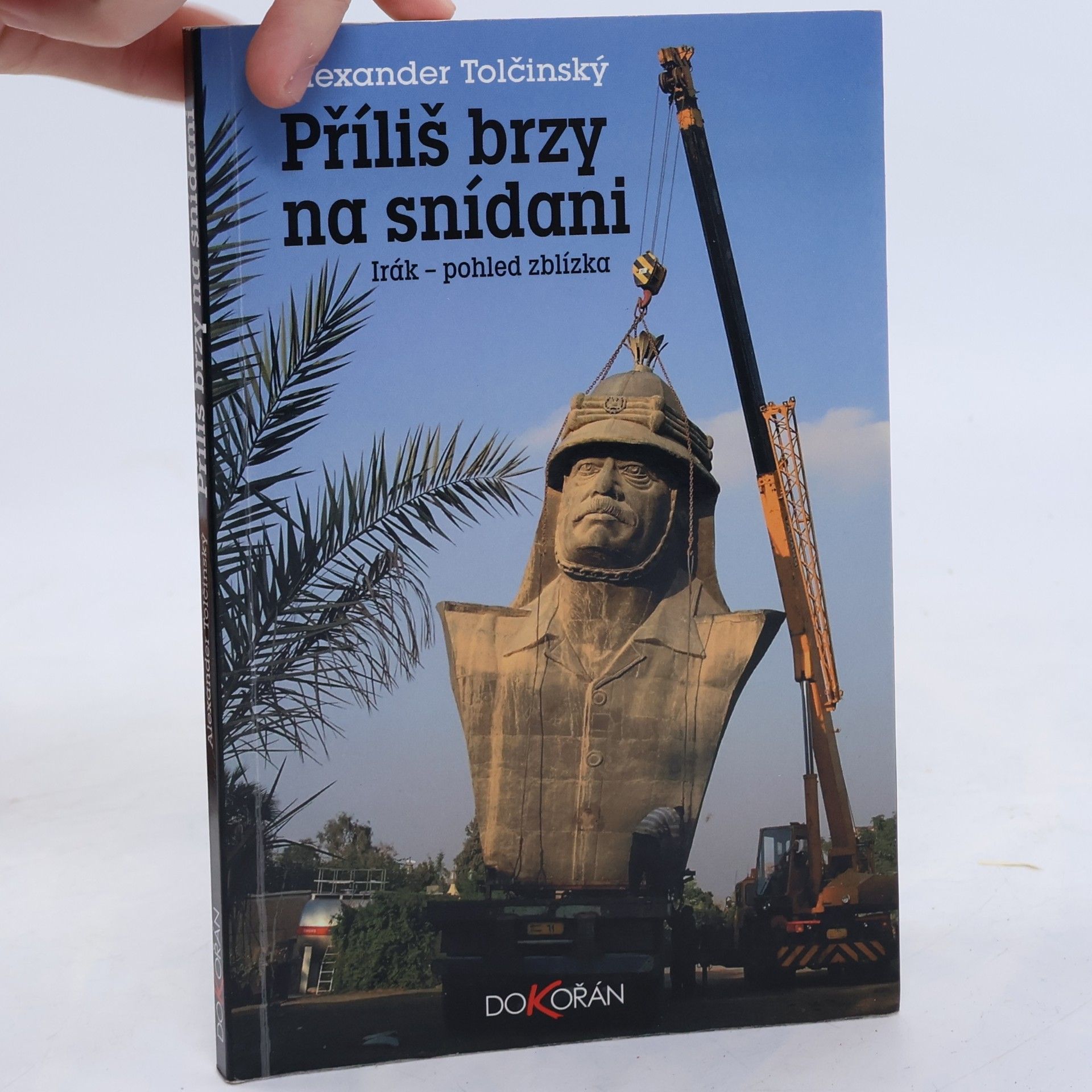 Příliš brzy na snídani : Irák - pohled zblízka