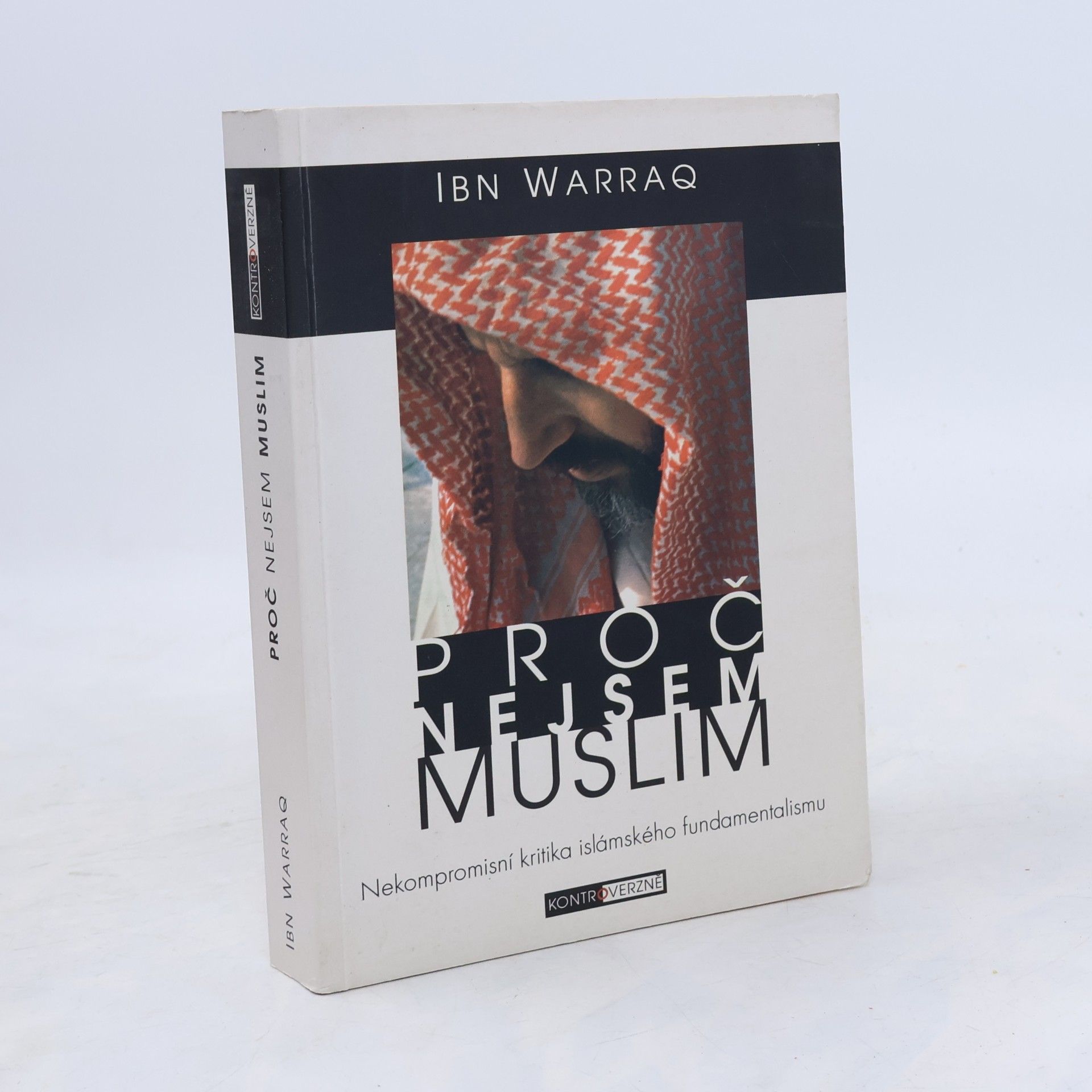 Ibn Warraq Proč nejsem muslim: Nekompromisní kritika islámského fundamentalismu