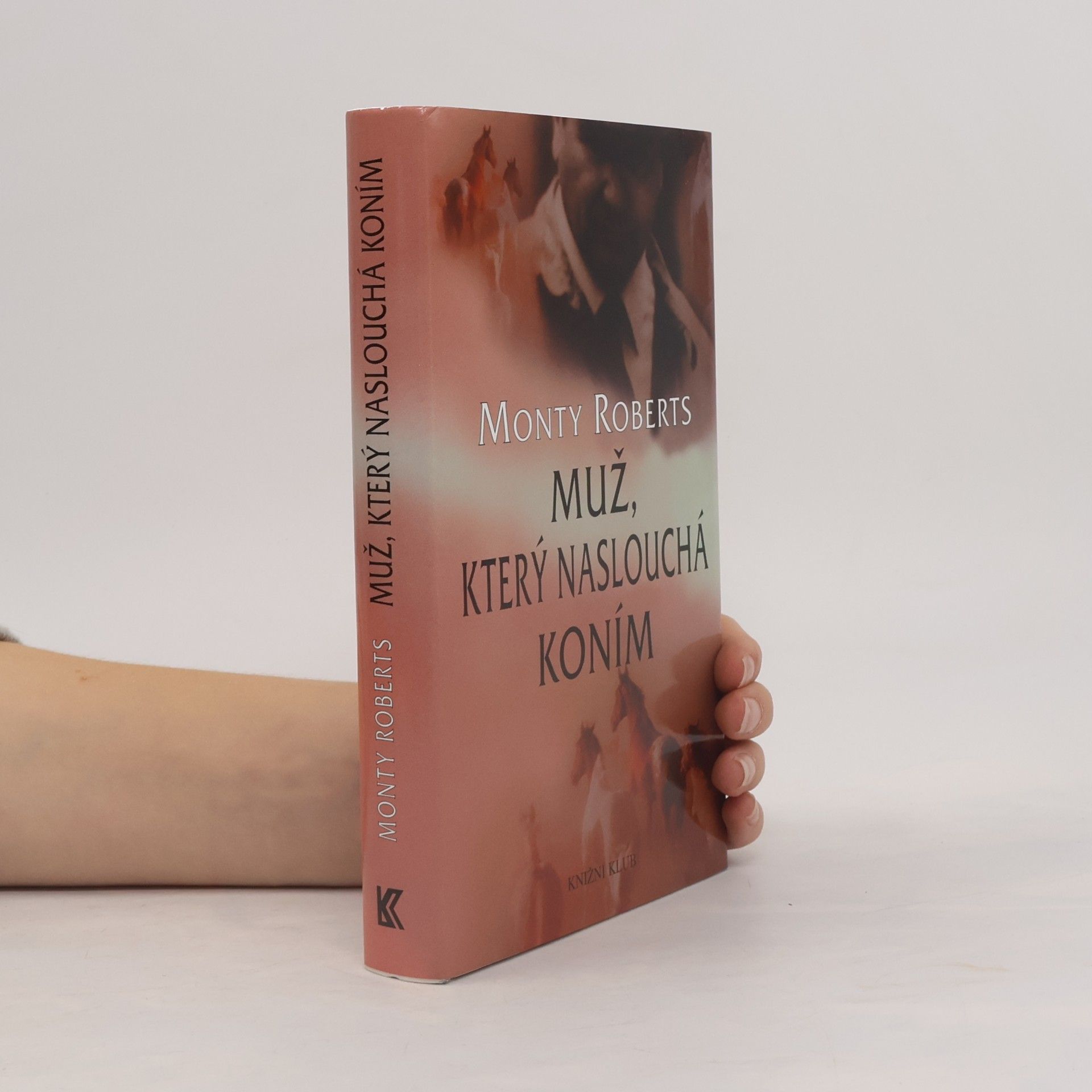 Monty Roberts Muž, který naslouchá koním
