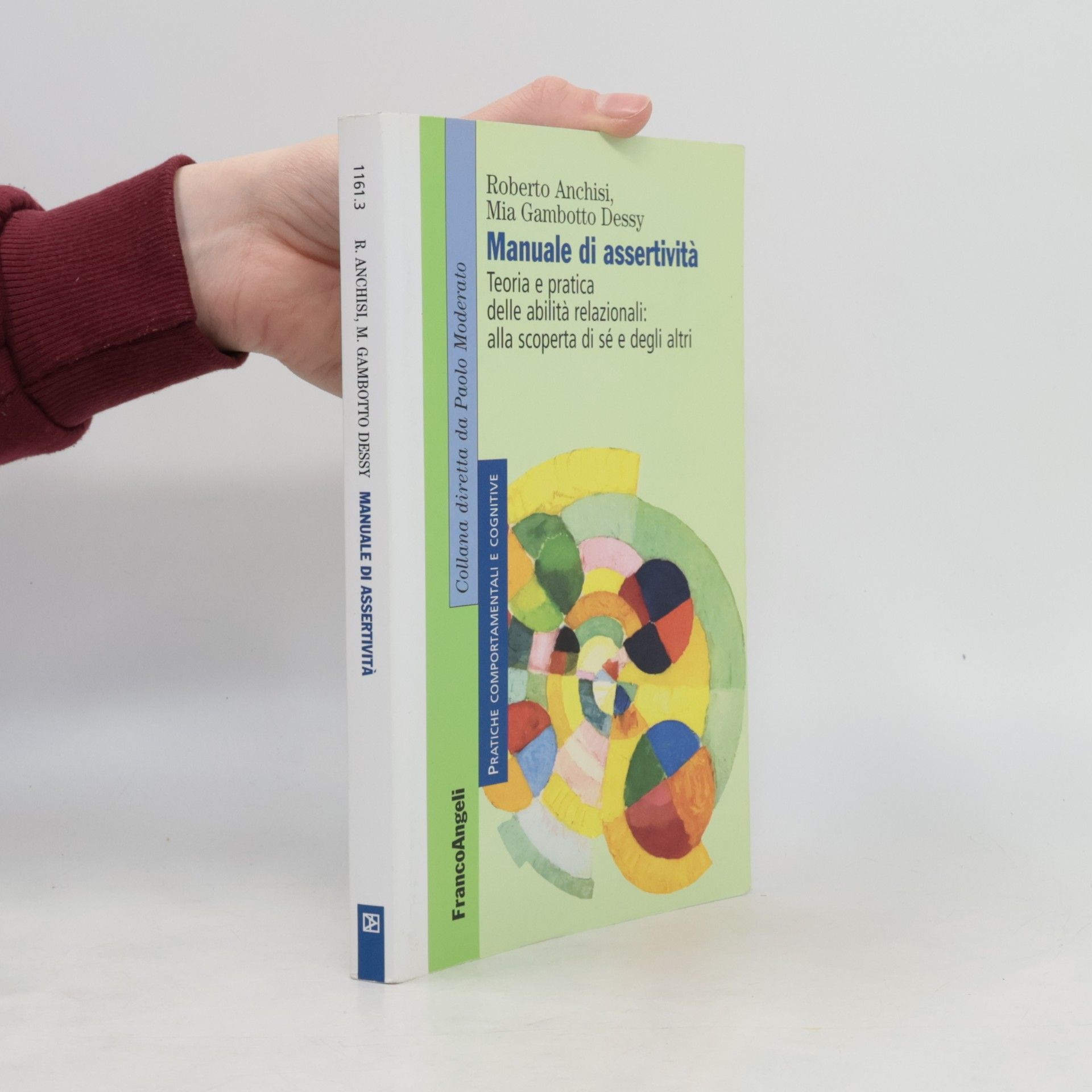 Roberto Anchisi Pratiche comportamentali e cognitive - 3: Manuale di assertività. Teoria e pratica delle abilità relazionali: alla scopertà di sè e degli altri