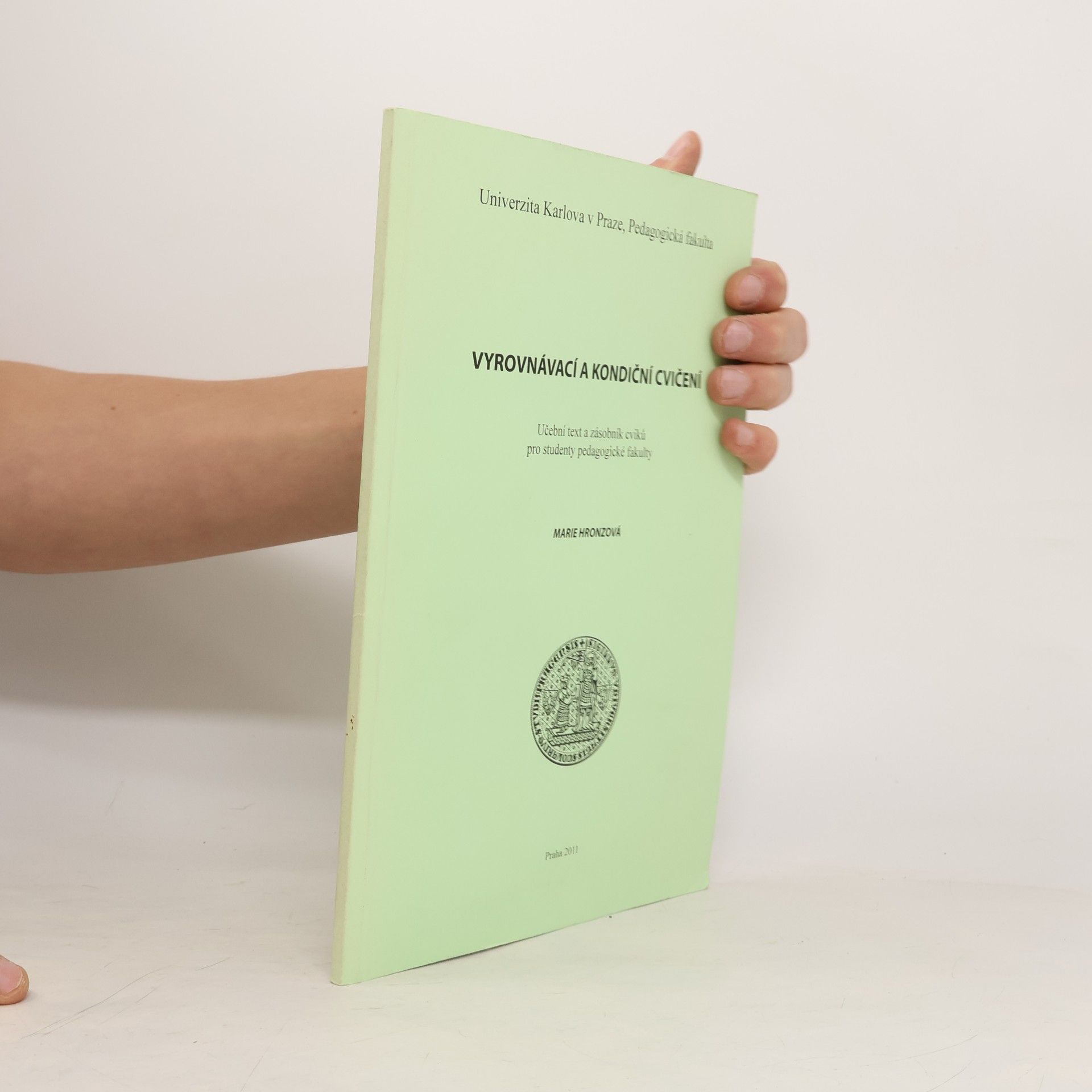 Marie Hronzová Vyrovnávací a kondiční cvičení. Učební text a zásobník cviků pro studenty pedagogické fakulty