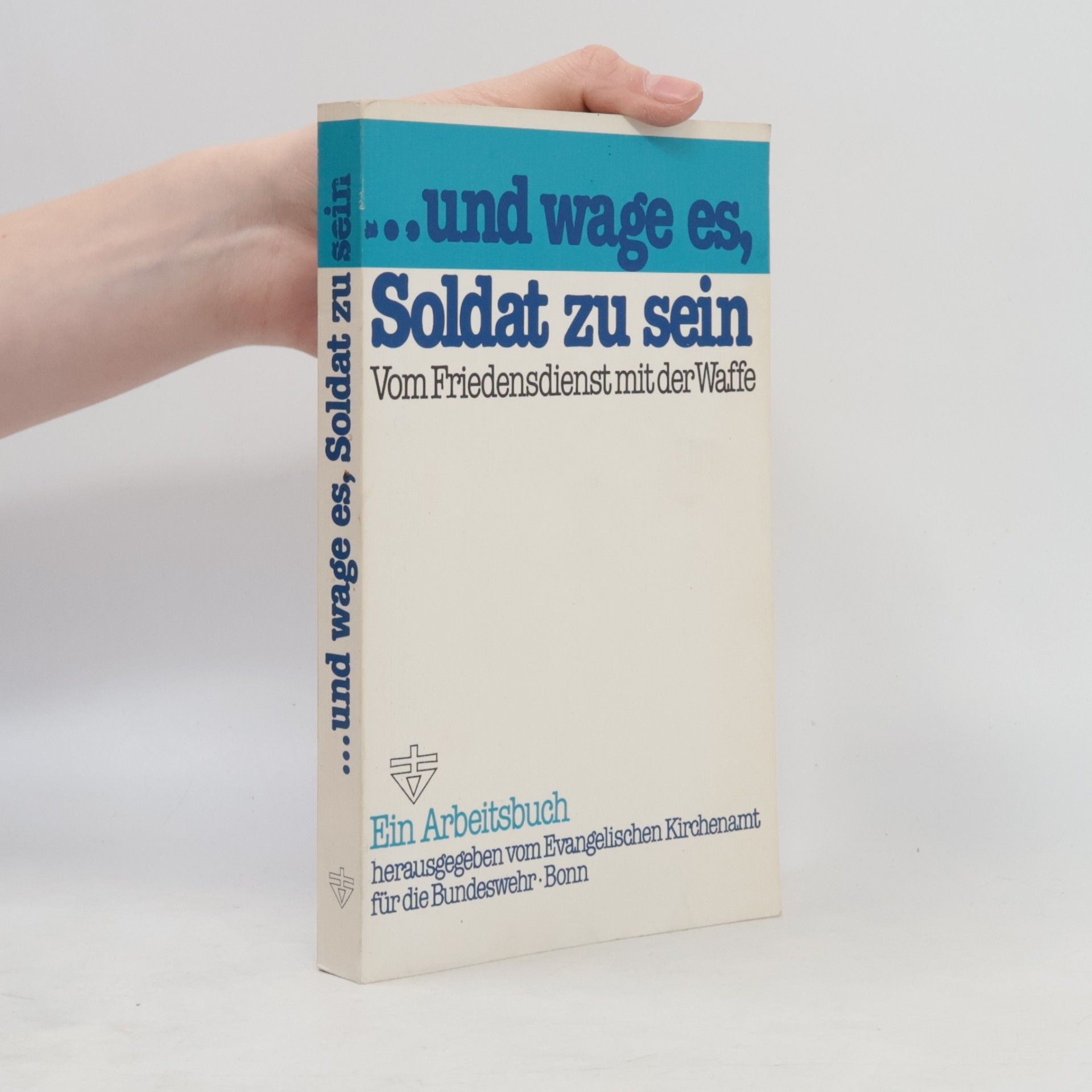 Autorenkollektiv ...und wage es, Soldat zu sein