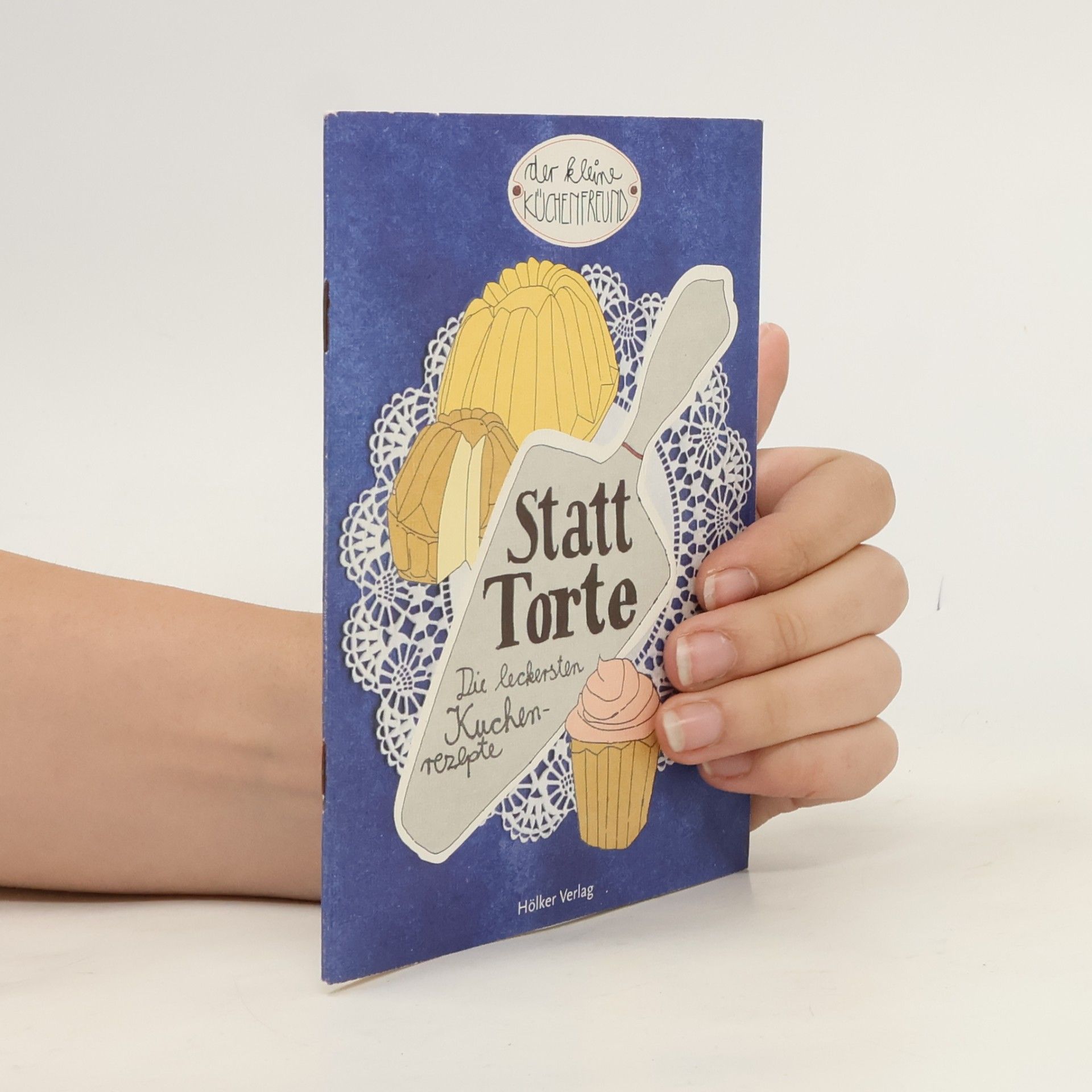 Dagmar Becker Der kleine Küchenfreund: Statt Torte
