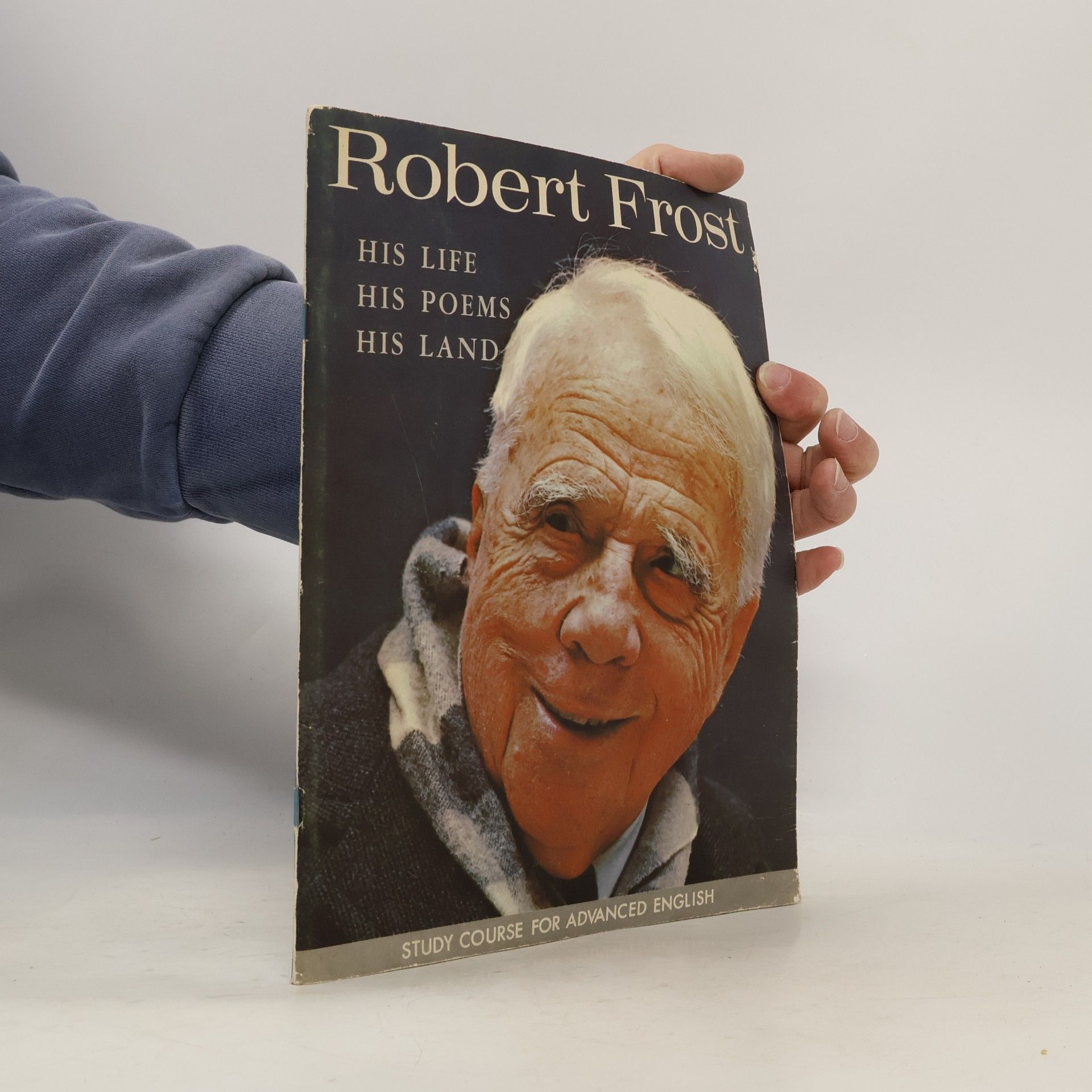 Robert Frost. His Life, His Poems, His Land
