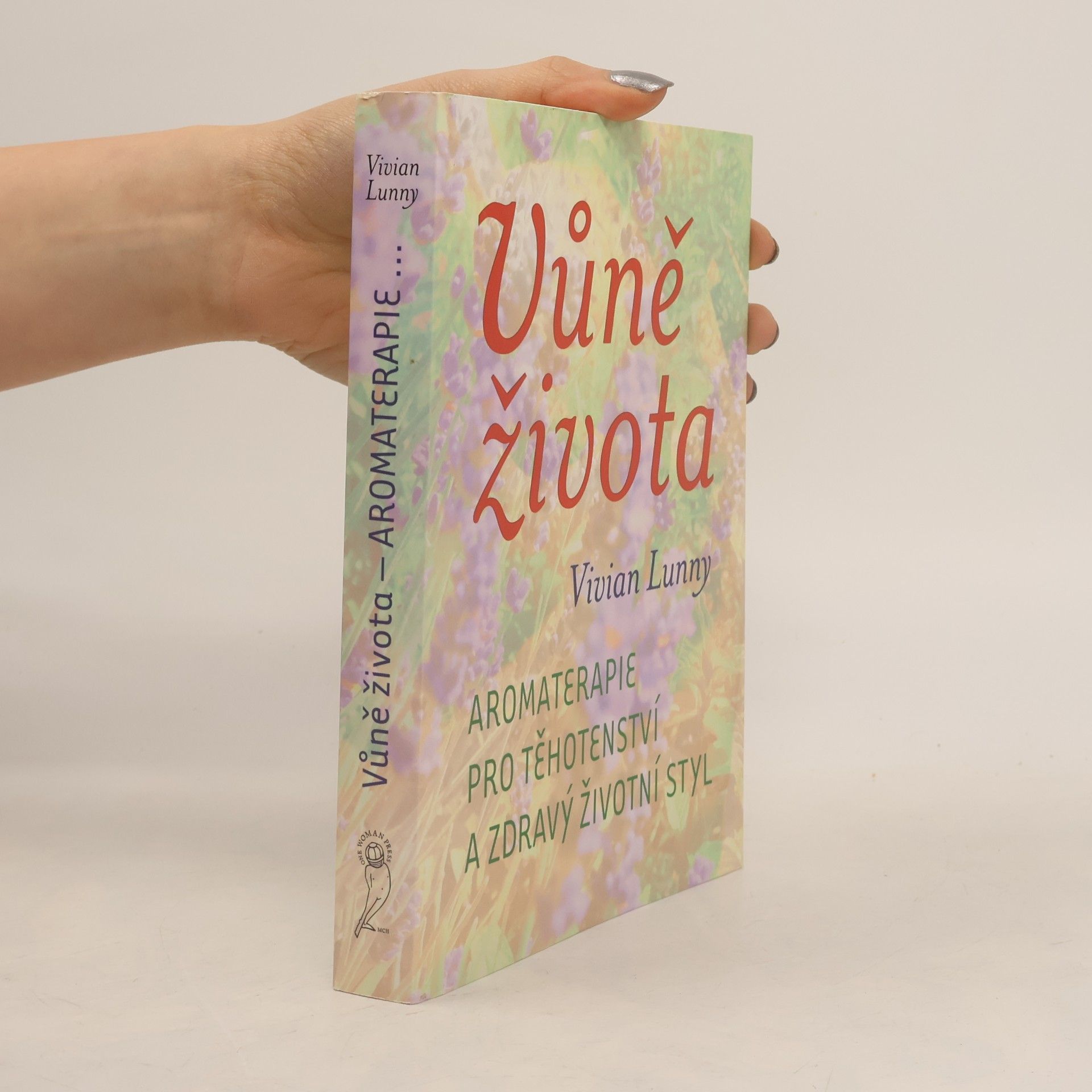Vůně života. Aromaterapie pro těhotenství a zdravý životní styl