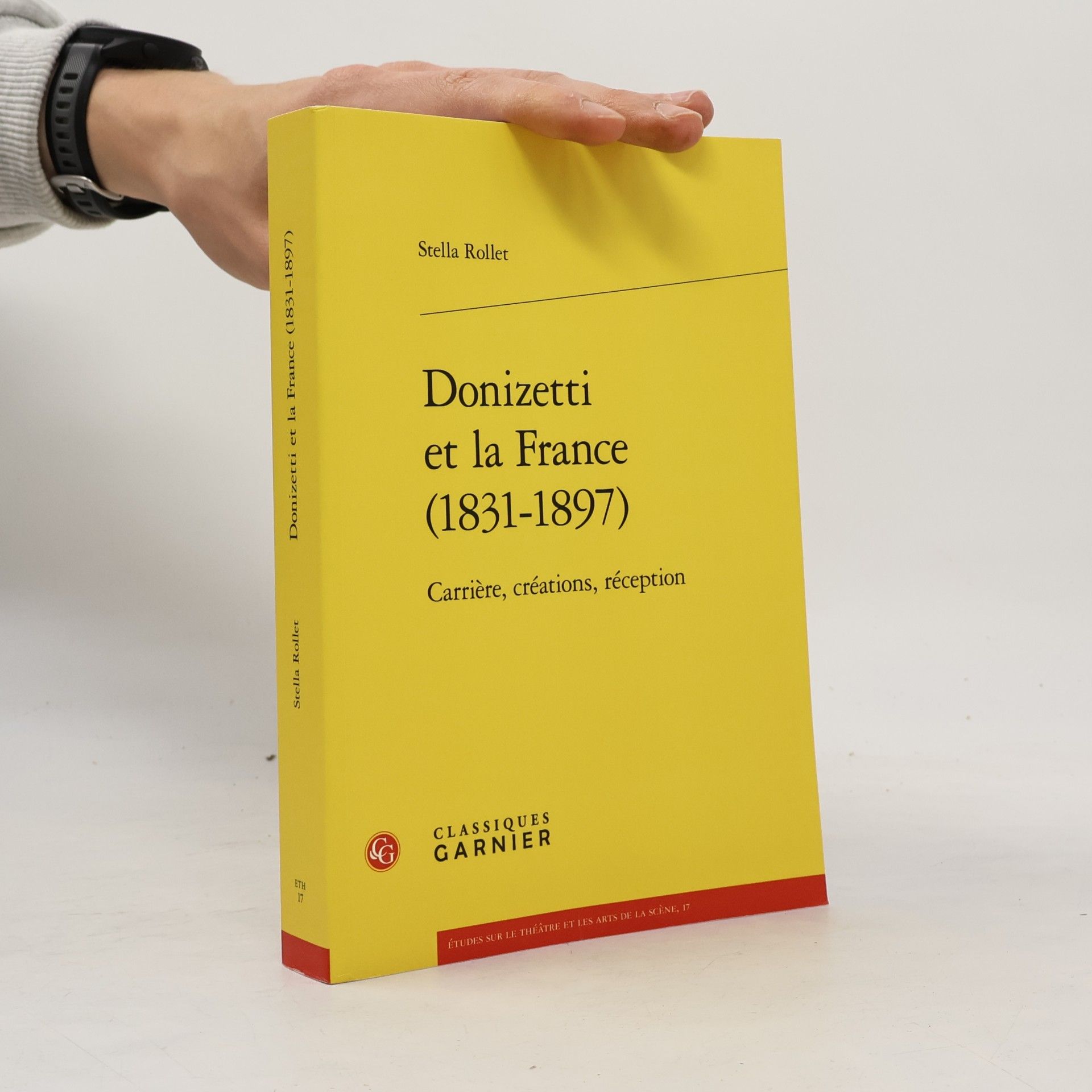 Stella Rollet Études sur le théâtre et les arts de la scène - 17: Donizetti et la France (1831-1897)