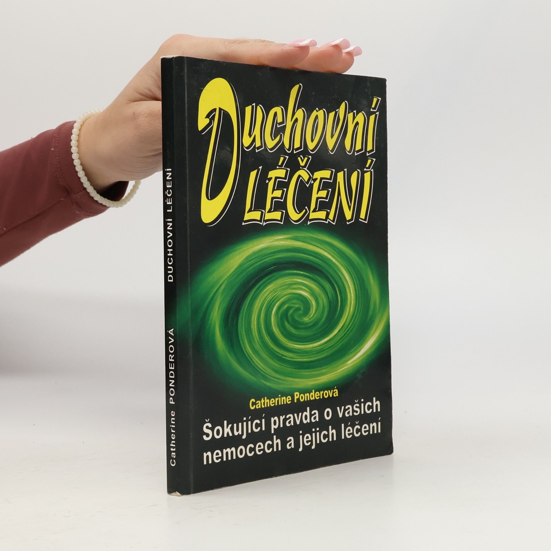 Duchovní léčení. Šokující pravda o vašich nemocech a jejich léčení