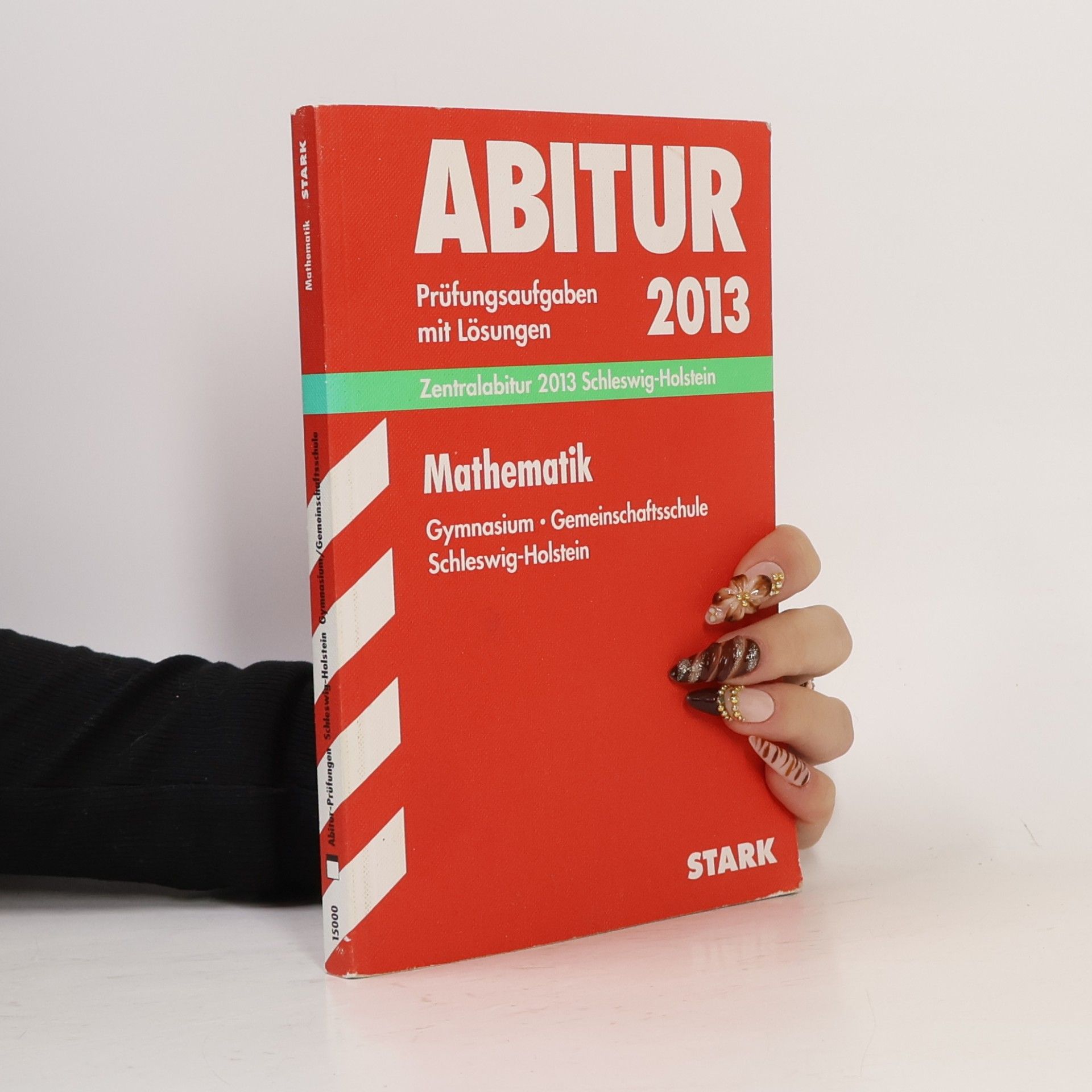 Hinrich Lorenzen Abitur-Prüfungsaufgaben Schleswig-Holstein / Zentralabitur Mathematik 2013: Prüfungsaufgaben 2009-2012 mit Lösungen - Gymnasium • Gemeinschaftsschule Schleswig-Holstein