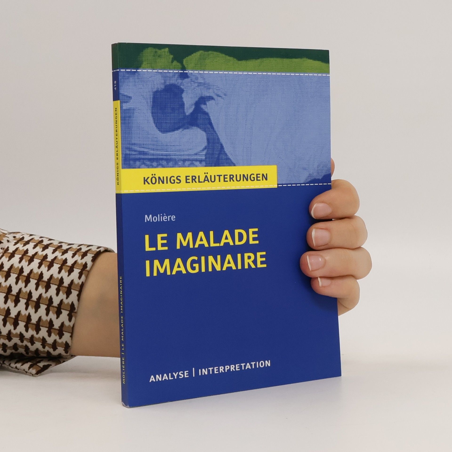 Martin Lowsky Königs Erläuterungen - 418: Molière: Le Malade imaginaire - Der eingebildete Kranke
