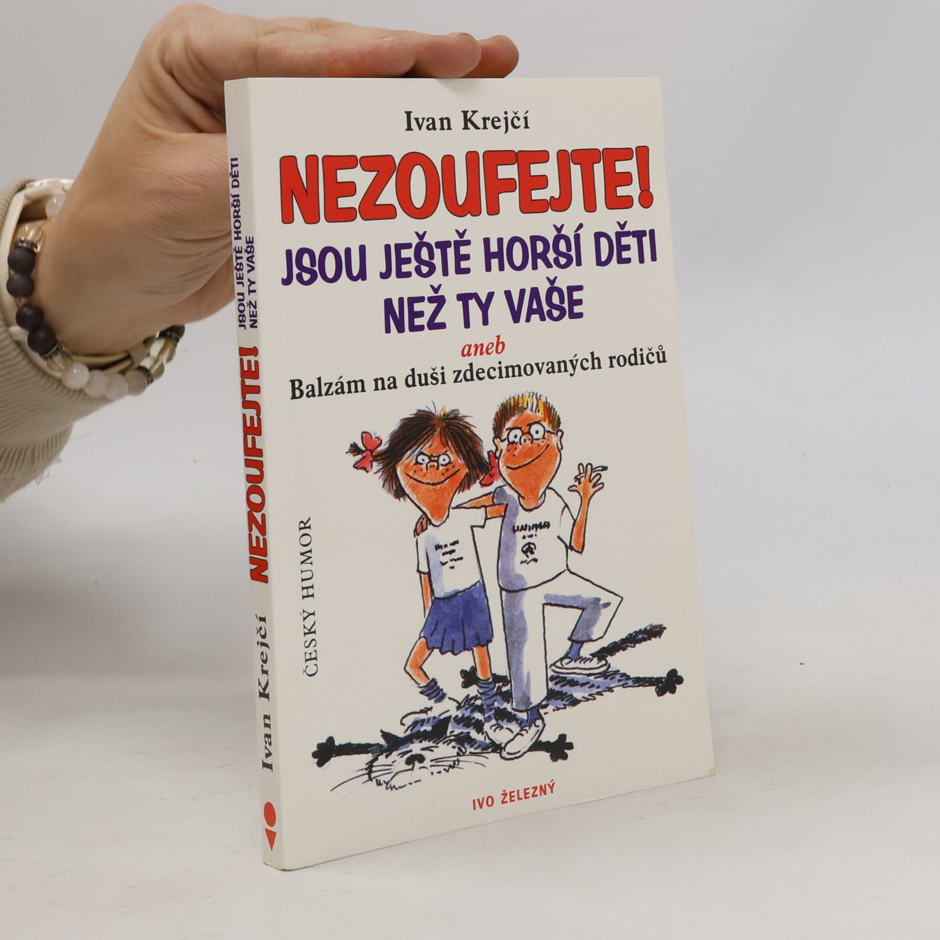 Nezoufejte! Jsou ještě horší děti než ty vaše, aneb, Balzám na duši zdecimovaných rodičů