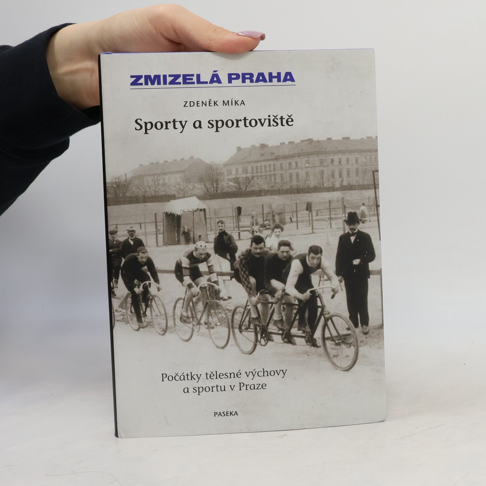 Zdeněk Míka Zmizelá Praha. Sporty a sportoviště