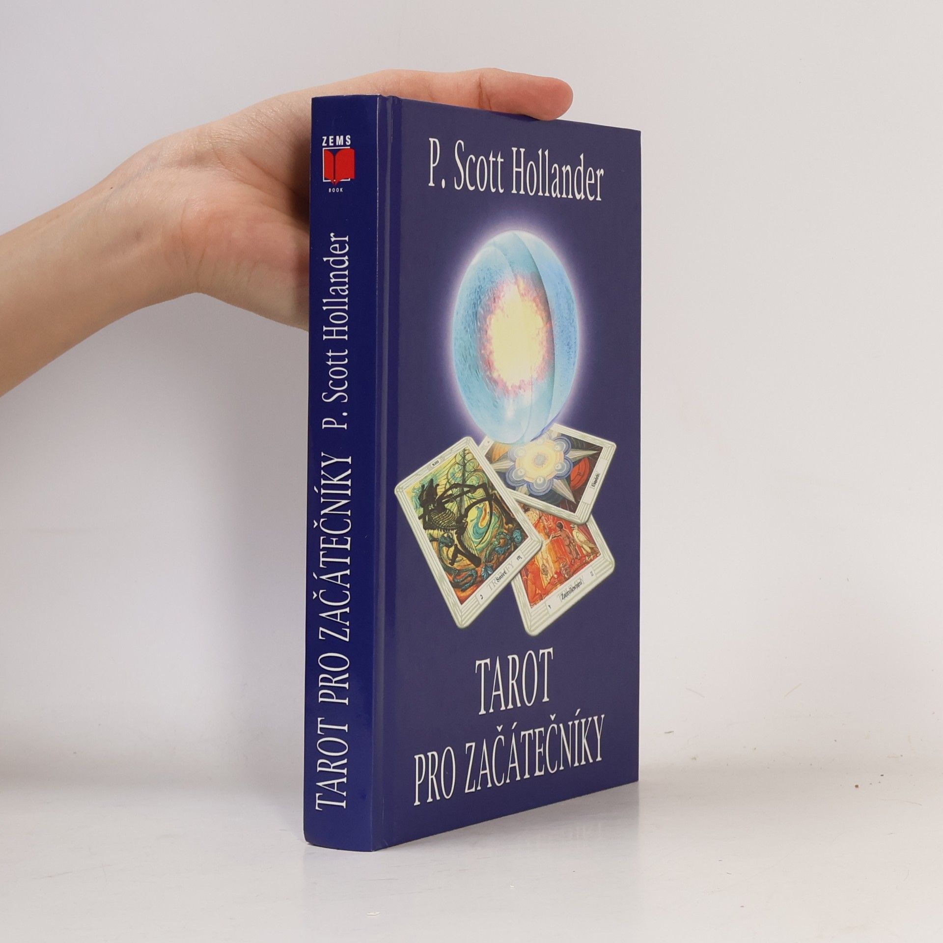 Tarot pro začátečníky. Snadná cesta k porozumění a interpretaci Tarotu