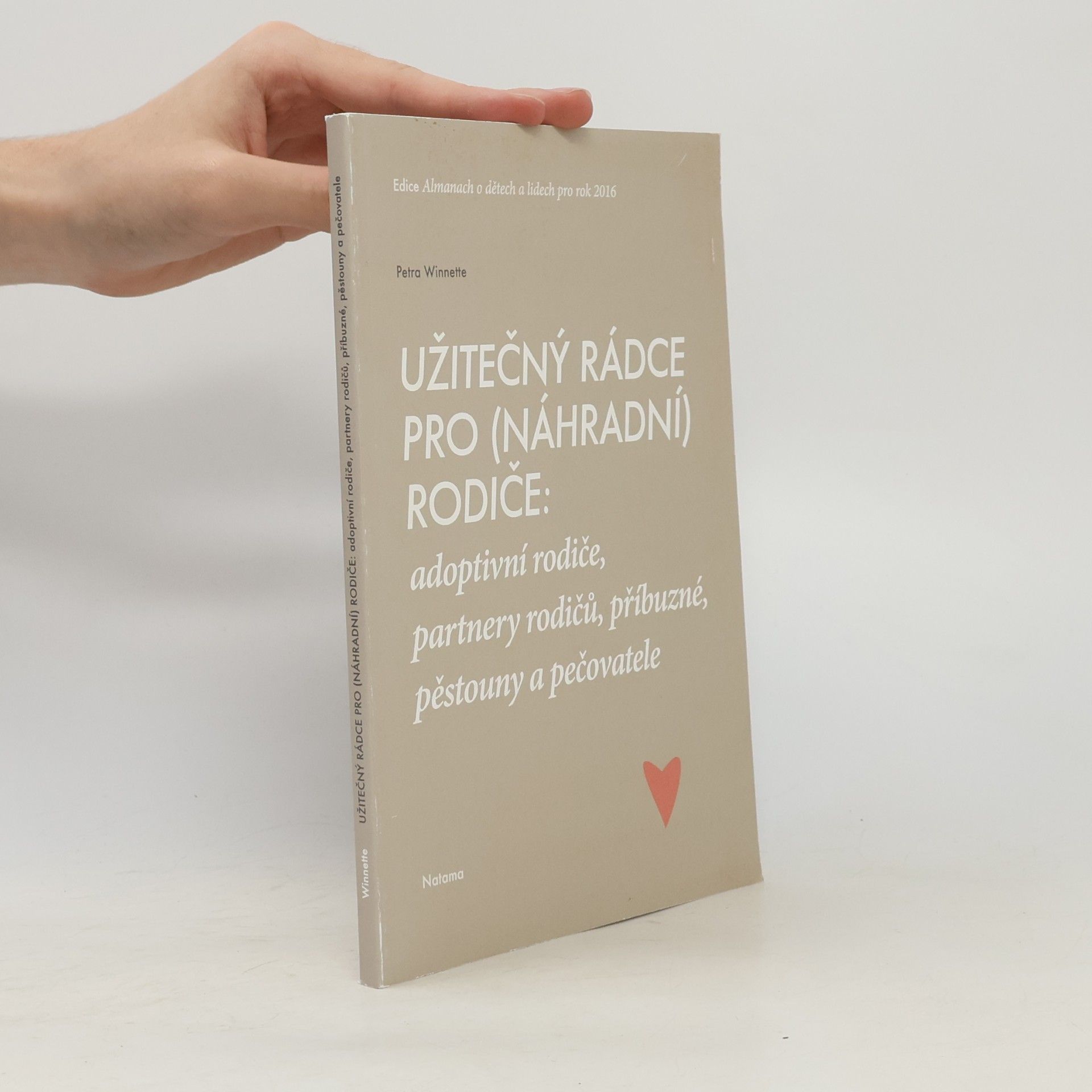 Petra Winnette Užitečný rádce pro (náhradní) rodiče: adoptivní rodiče, partnery rodičů, příbuzné, pěstouny a pečovatele