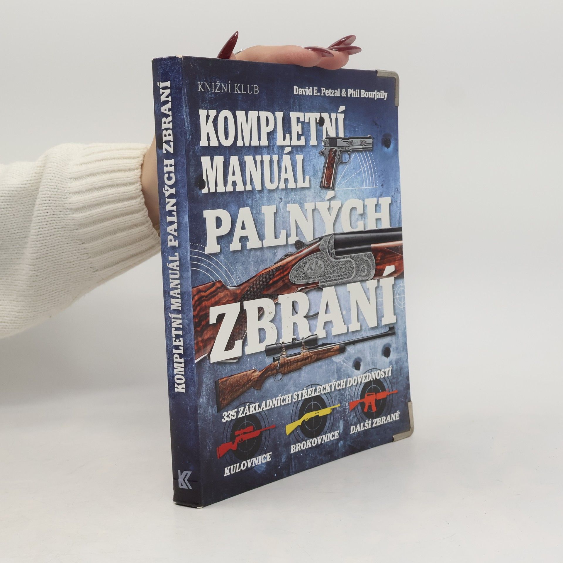 Kompletní manuál palných zbraní - 335 základních střeleckých dovedností