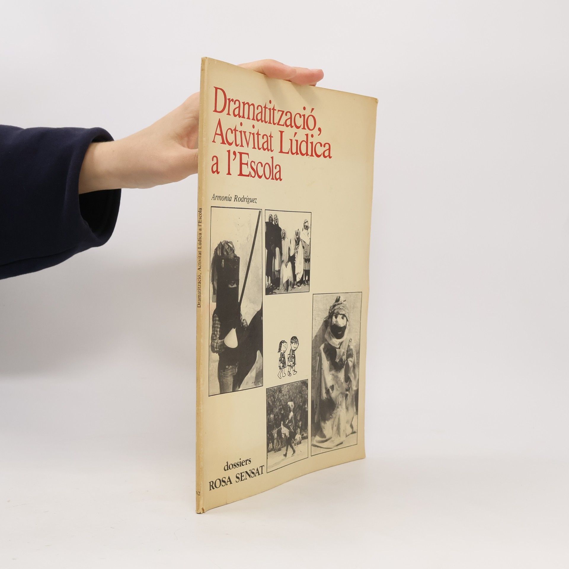 Armonía Rodríguez Lázaro Dossiers - 32: Dramatització, activitat lúdica a l'escola