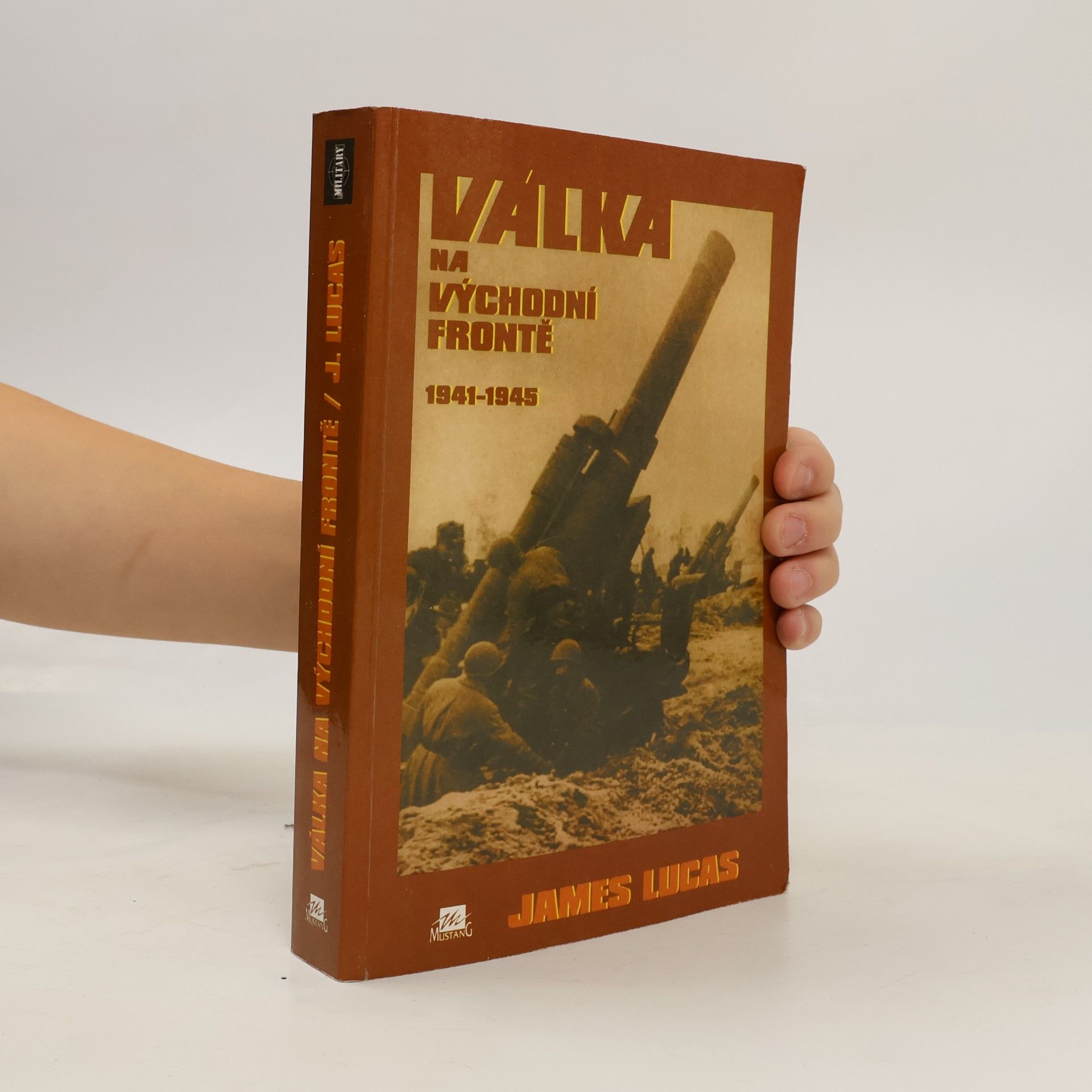 James Lucas Válka na východní frontě 1941-1945