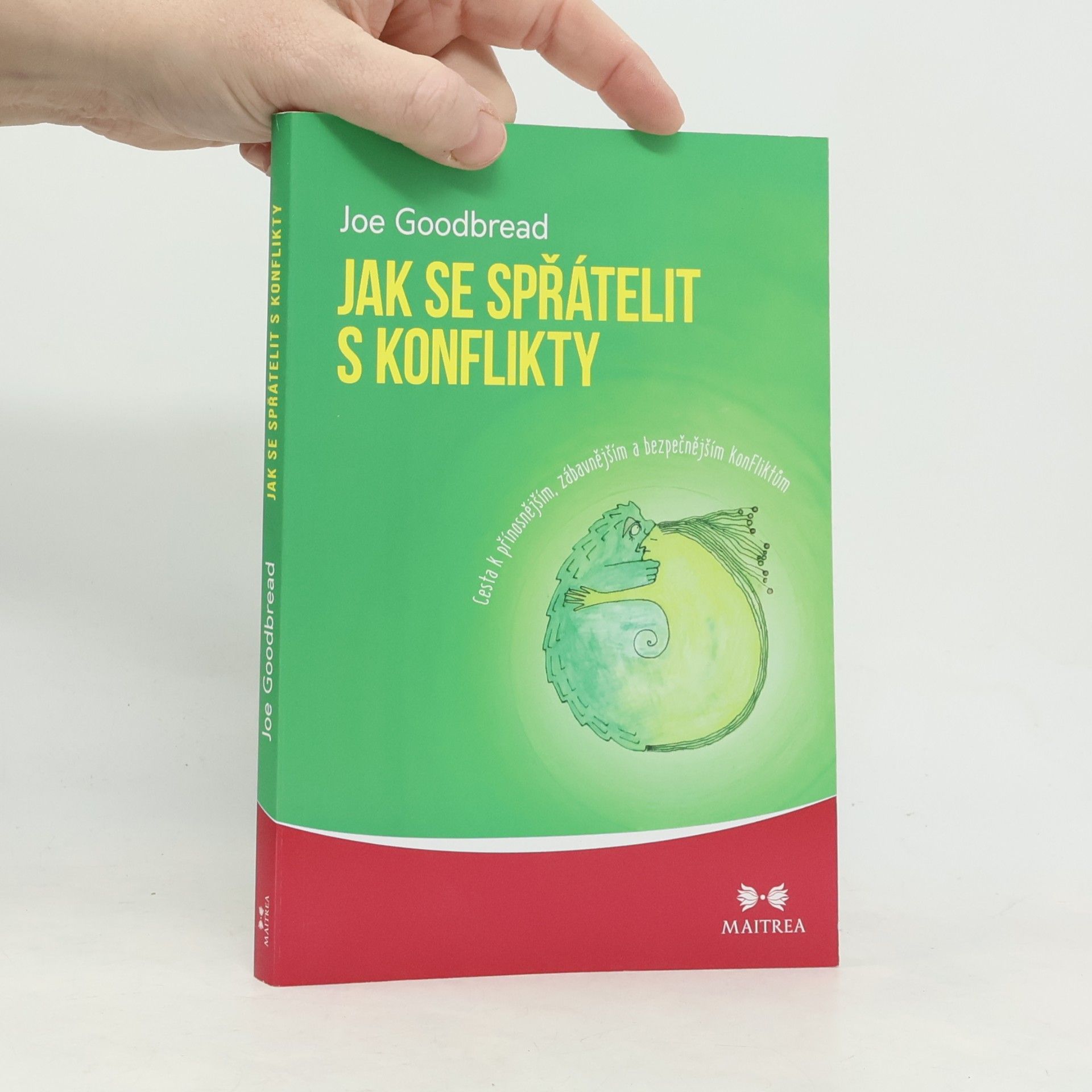 Jak se spřátelit s konflikty : cesta k přínosnějším, zábavnějším a bezpečnějším konfliktům