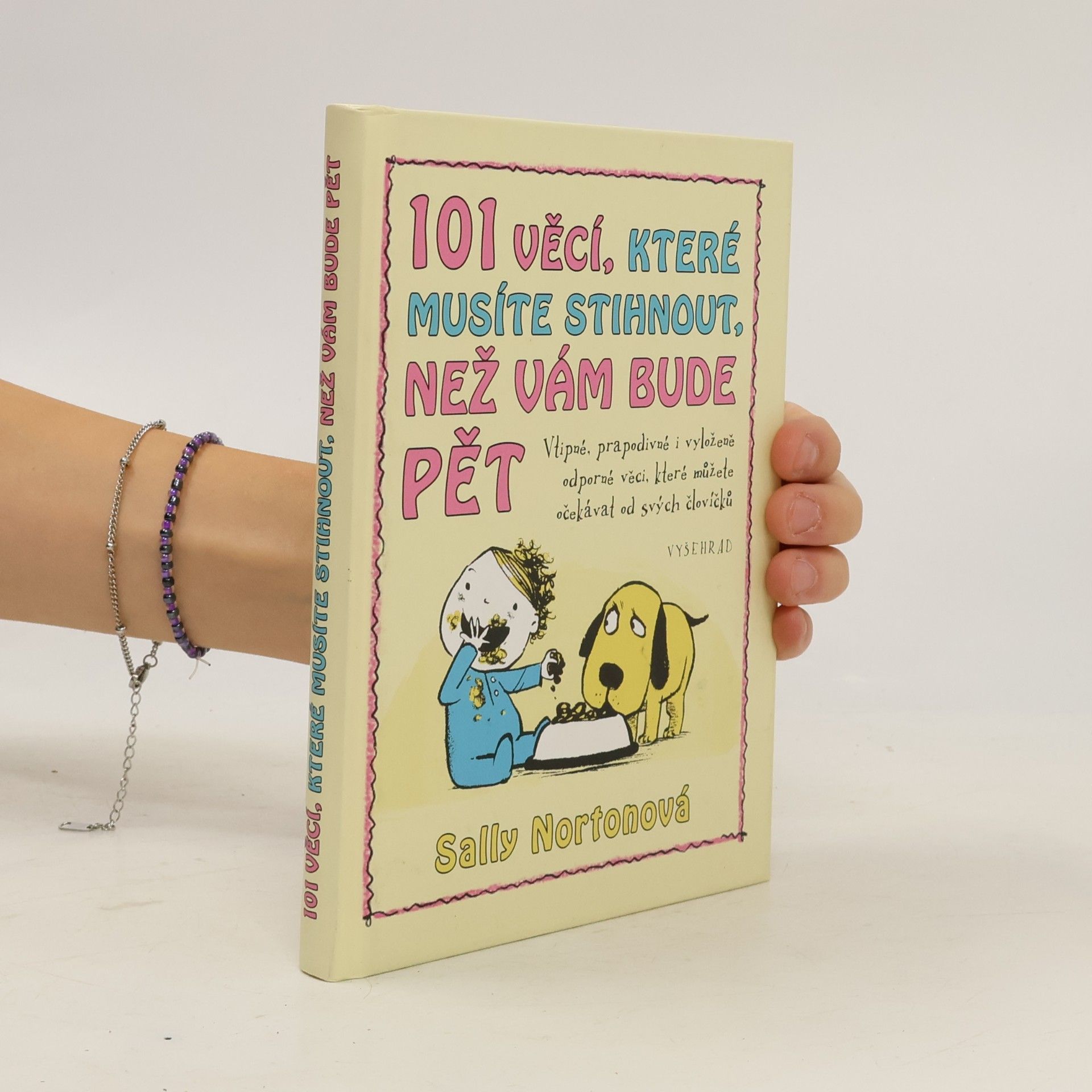 101 věcí, které musíte stihnout, než vám bude pět. Vtipné, prapodivné i vyloženě odporné věci, které můžete čekat od svých človíčků