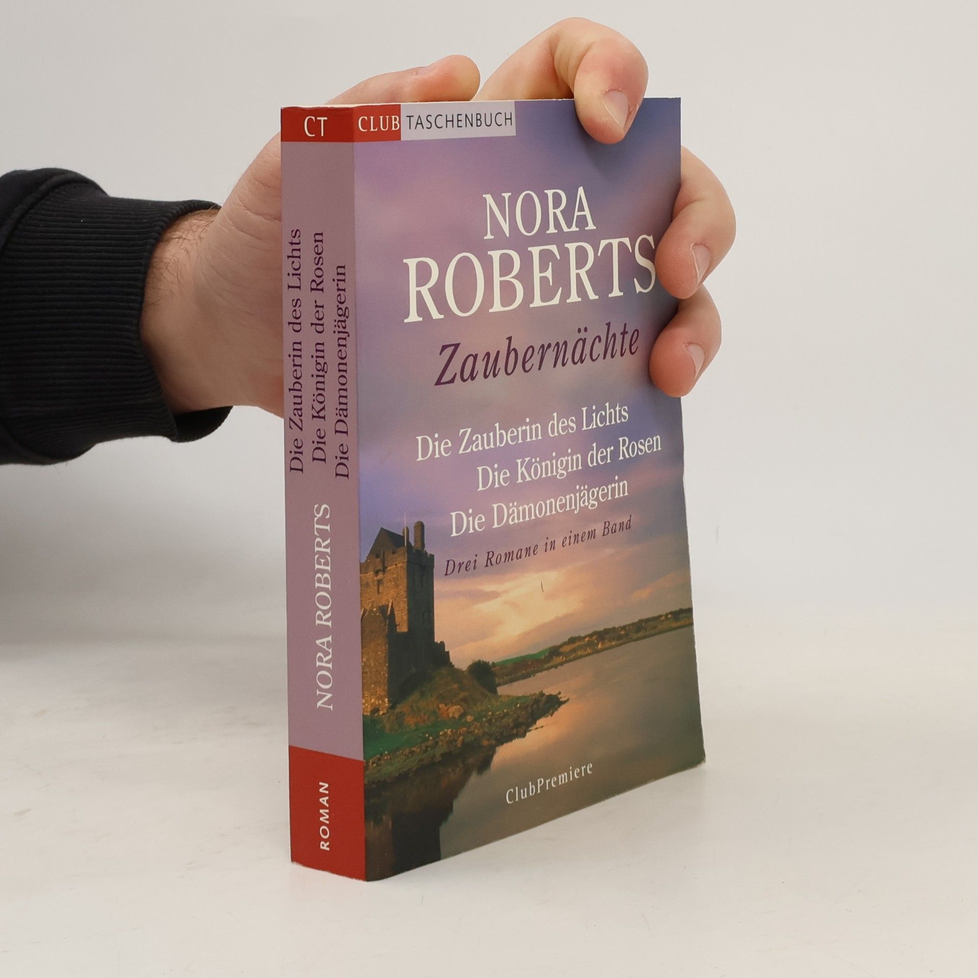 Nora Roberts Zaubernächte. Die Zauberin des Lichts, Die Königin der Rosen, Die Dämonenjägerin