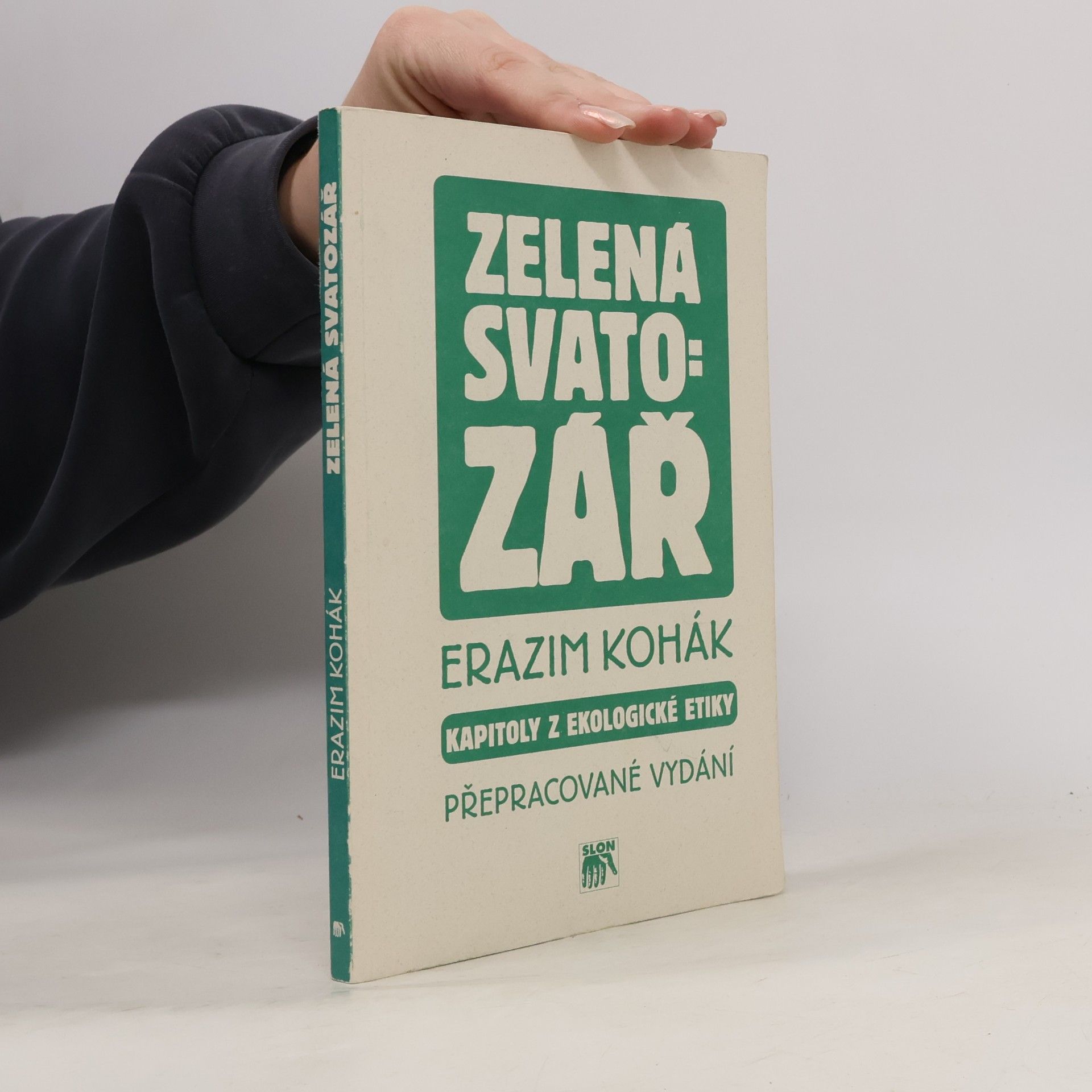 Erazim Kohák Zelená svatozář. Kapitoly z ekologické etiky