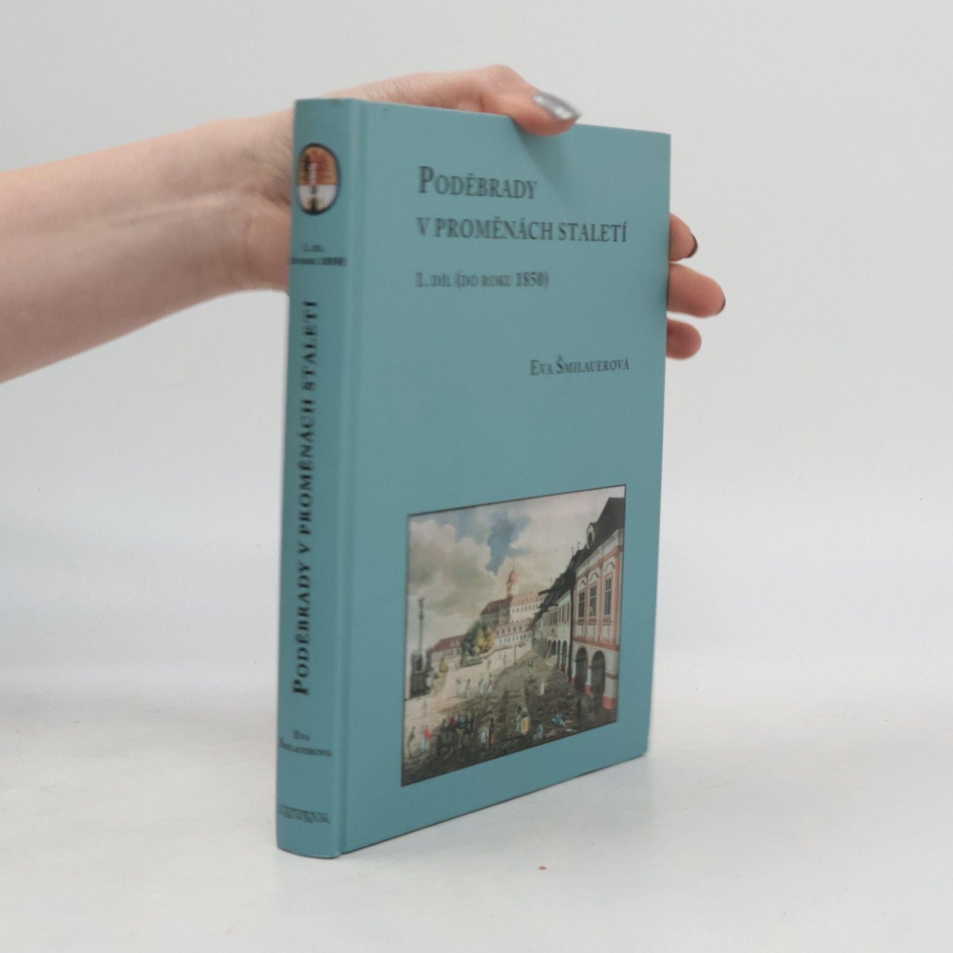 Poděbrady v proměnách staletí : 1. díl (do roku 1850)