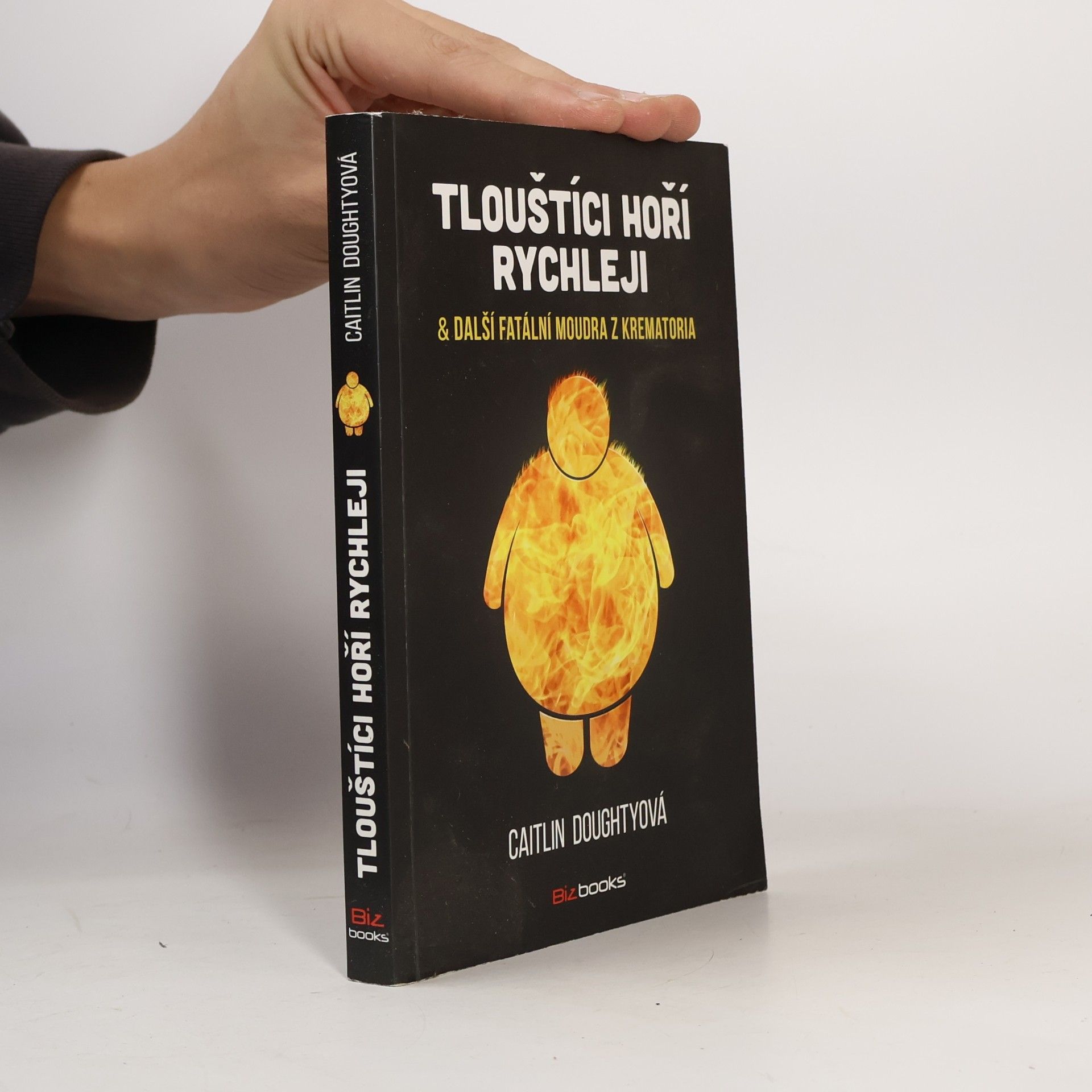 Caitlin Doughty Tlouštíci hoří rychleji & další fatální moudra z krematoria