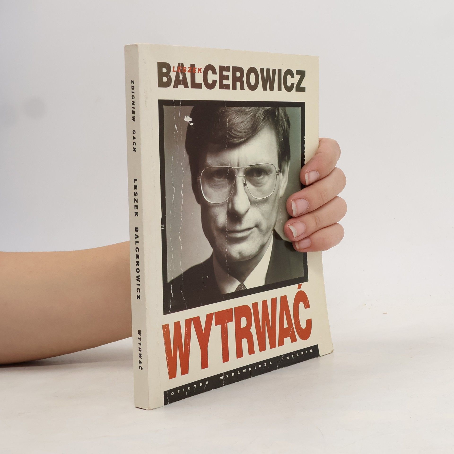 Zbigniew Gach Leszek Balcerowicz. Wytrwać