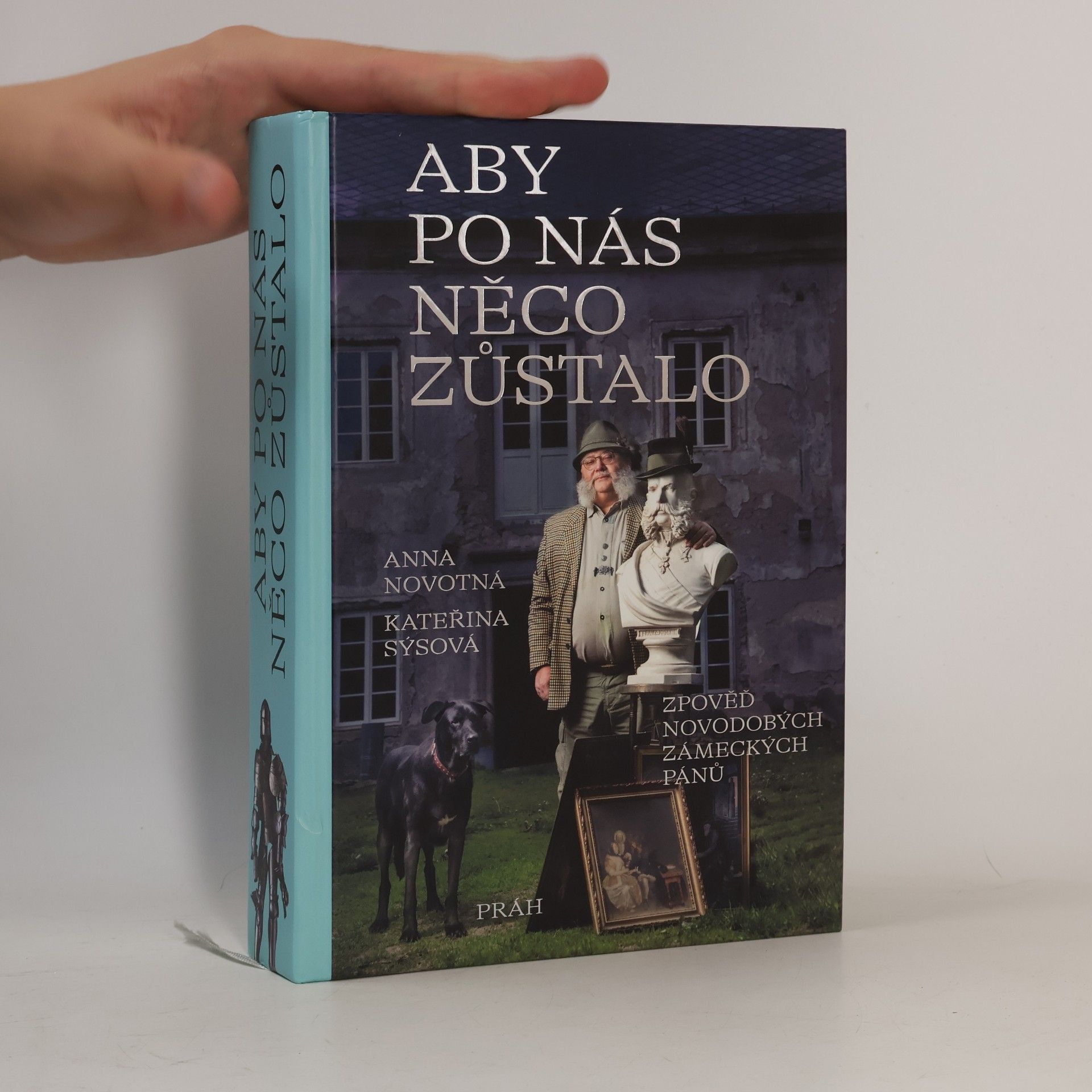 Aby po nás něco zůstalo : zpověď novodobých zámeckých pánů
