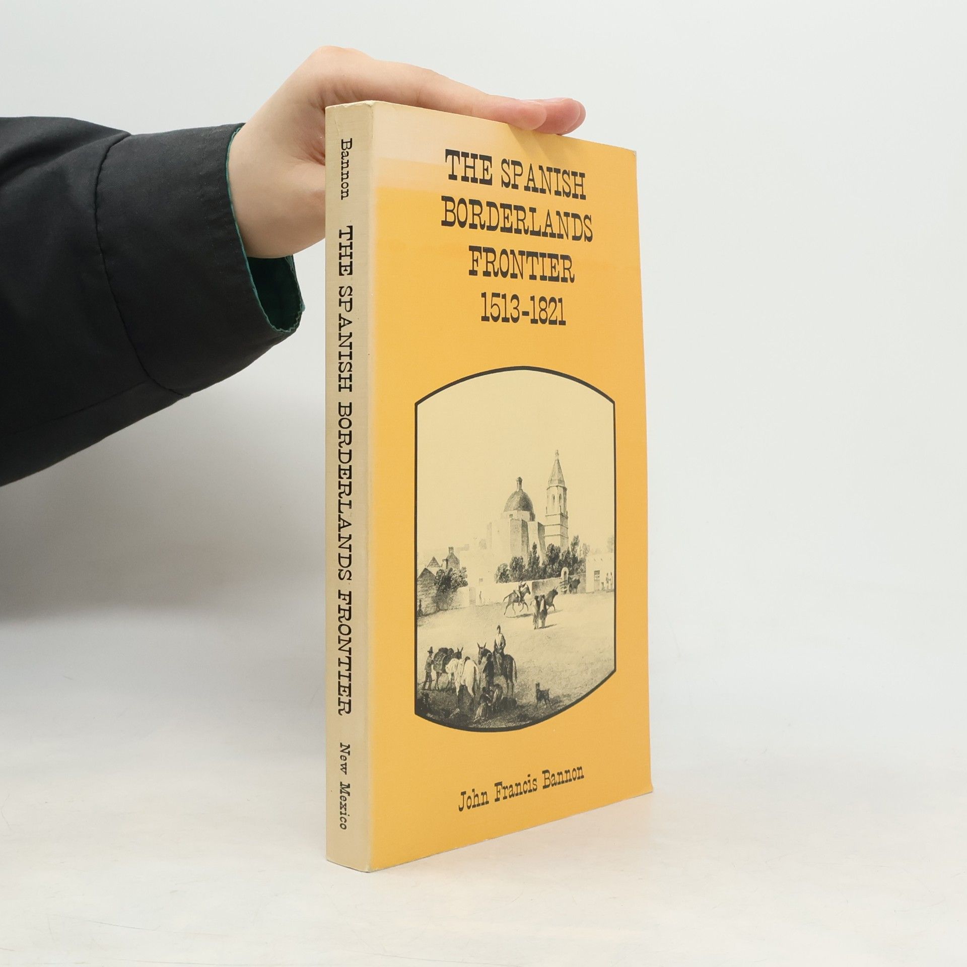 The Spanish Borderlands Frontier, 1513-1821