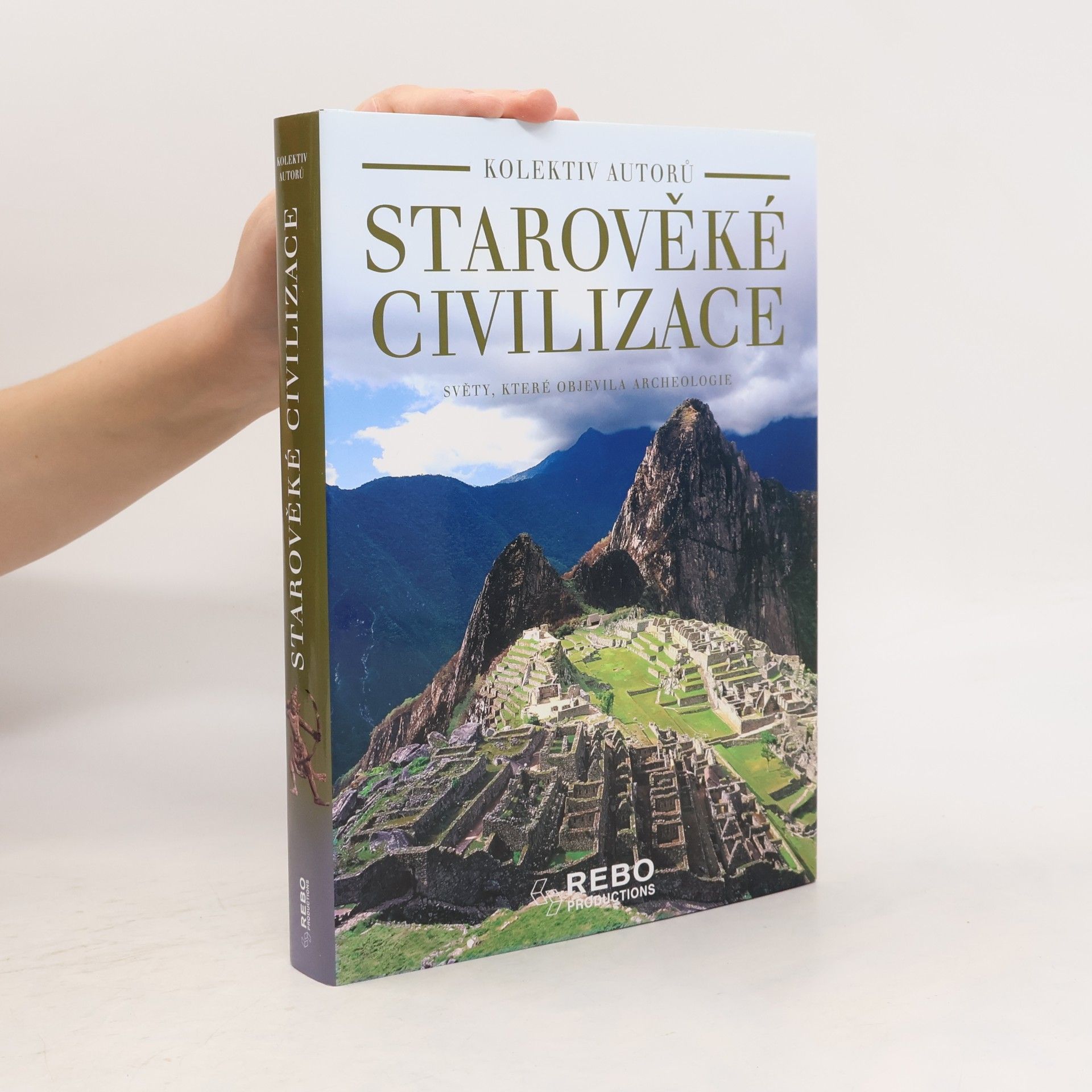 Starověké civilizace: Světy, které objevila archeologie