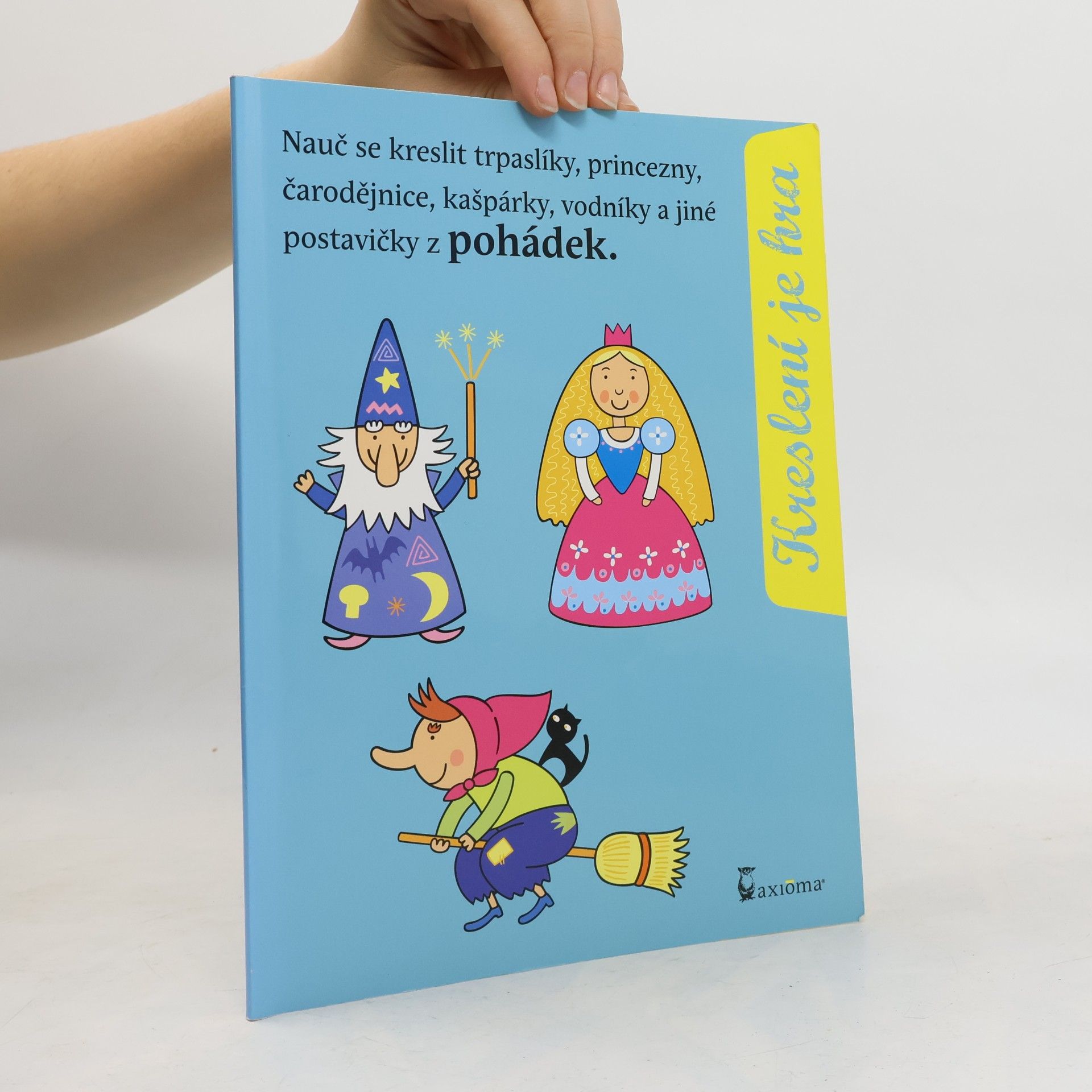 Vendula Hegerová Kreslení je hra : nauč se kreslit trpaslíky, princezny, čarodějnice, kašpárky, vodníky a jiné postavičky z pohádky