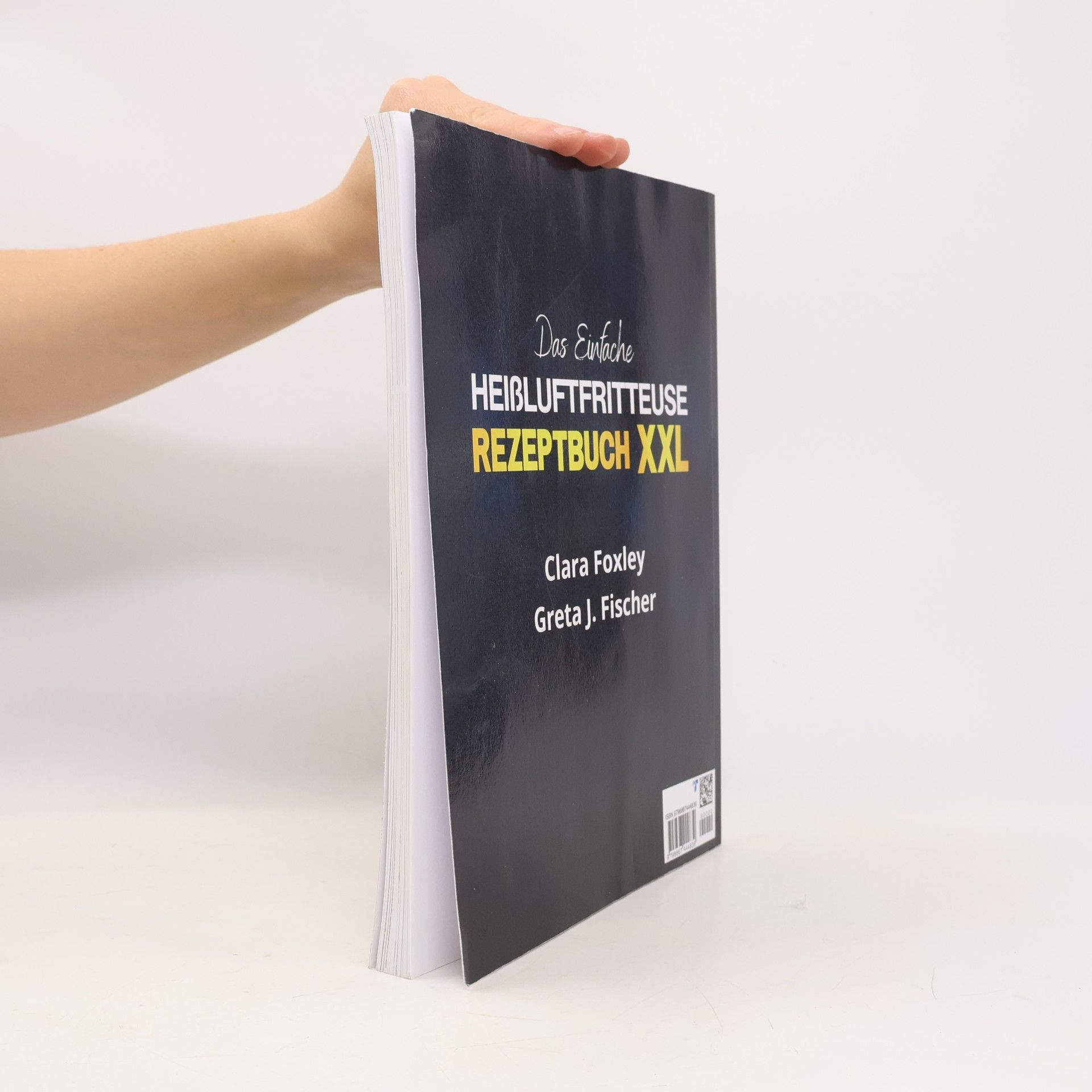 Foxley, Clara DAS EINFACHE HEIßLUFTFRITTEUSE REZEPTBUCH XXL: Viele gesunde und leckere Rezepte für Anfänger und Profis, alle mit wunderschönen Farbbildern illustriert, inklusive Tipps und Tricks