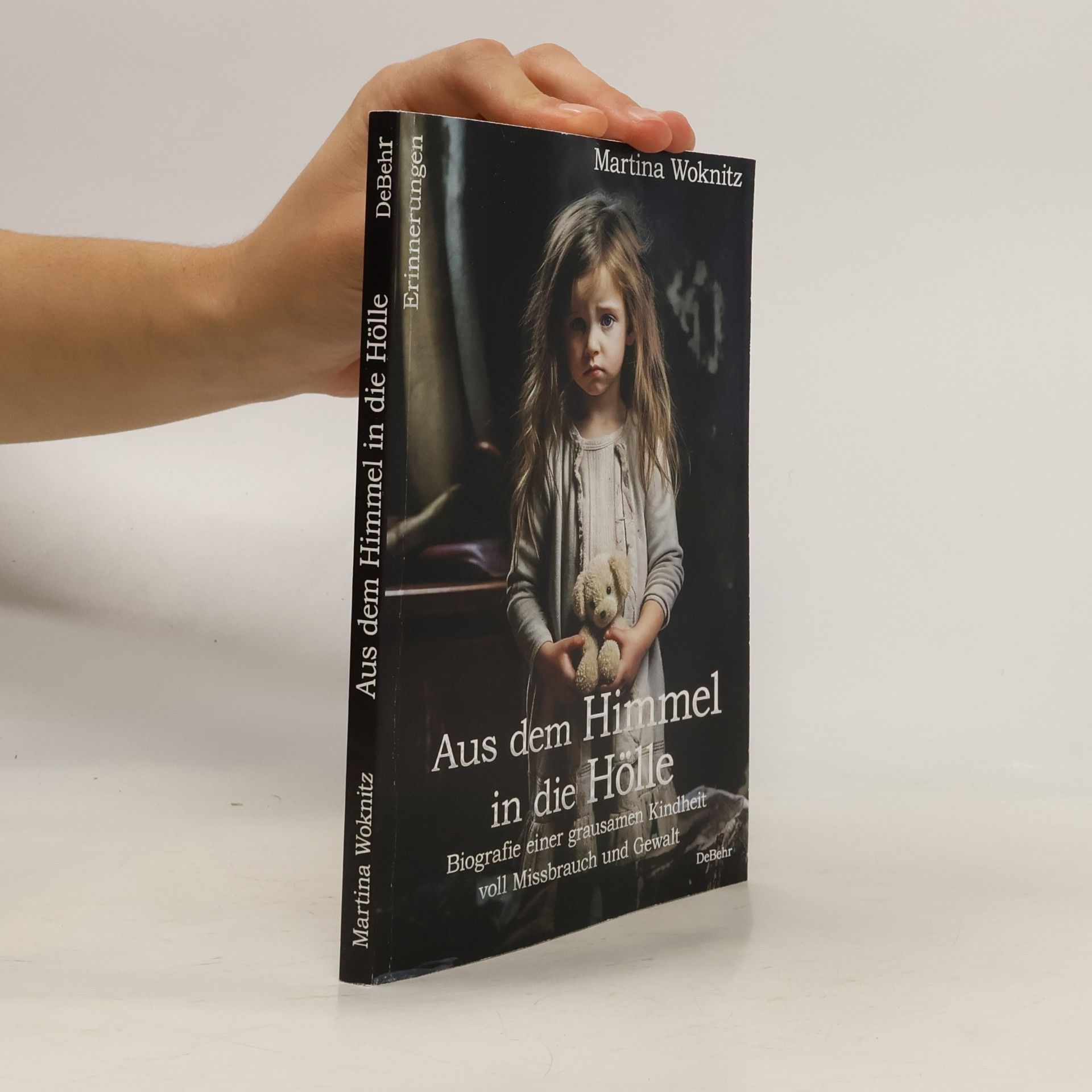 Aus dem Himmel in die Hölle - Biografie einer grausamen Kindheit voll Missbrauch und Gewalt - Erinnerungen