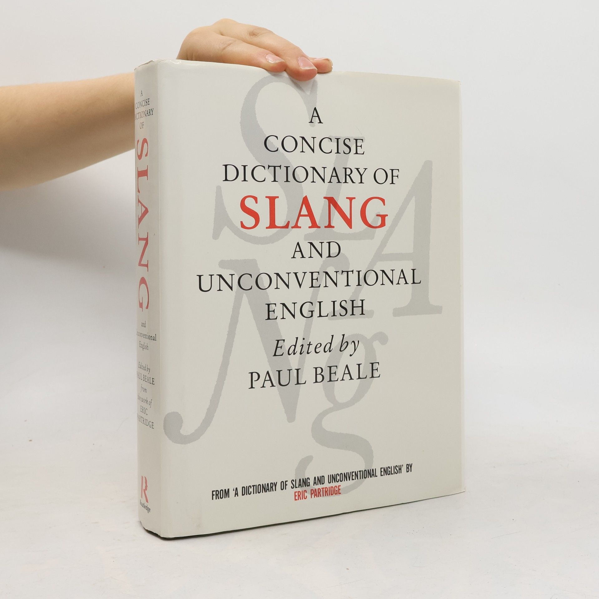 Paul Beale A Dictionary of Slang and Unconventional English: A Concise Dictionary of Slang and Unconventional English