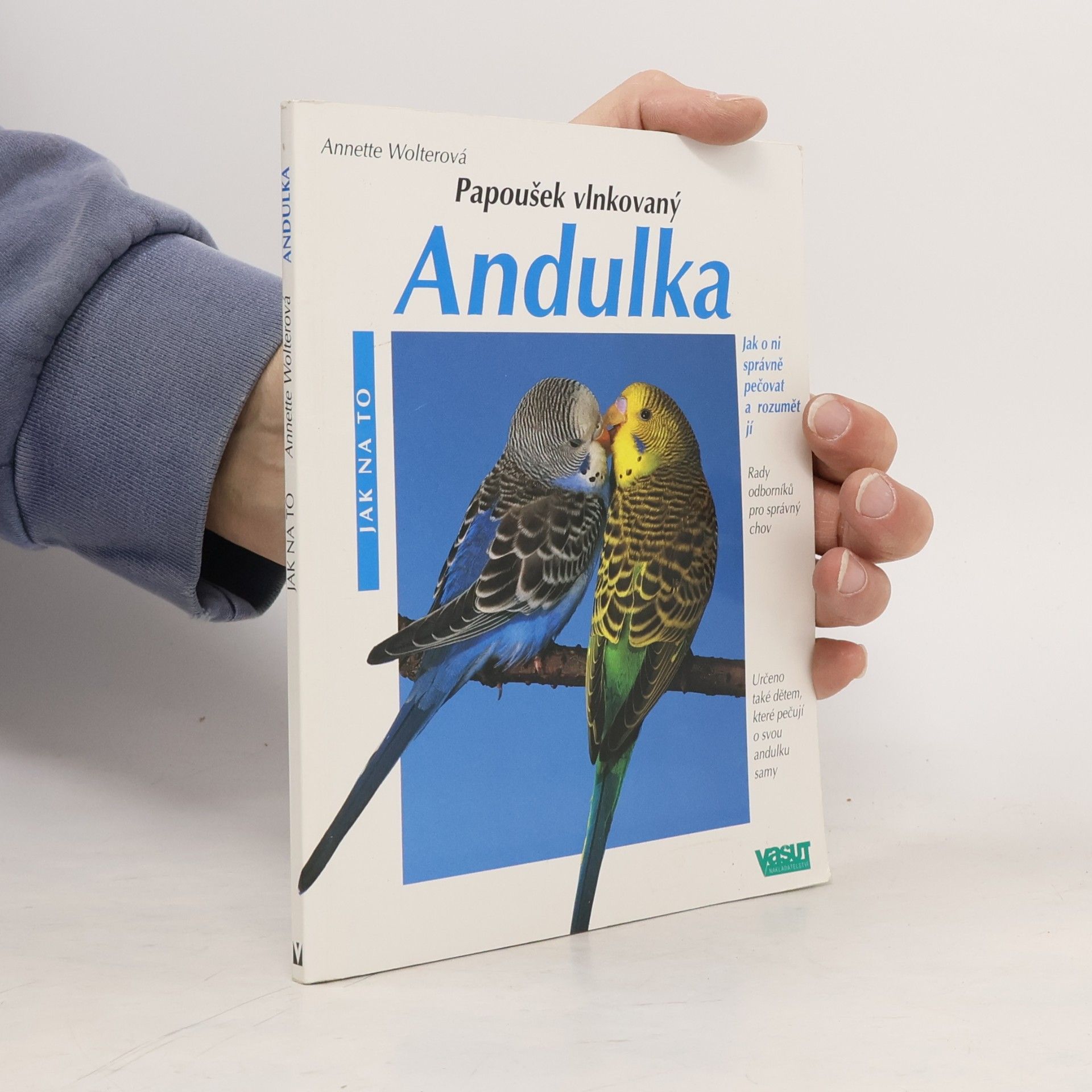Annette Wolter Andulka : Správná péče : Rady odborníka pro správný chov