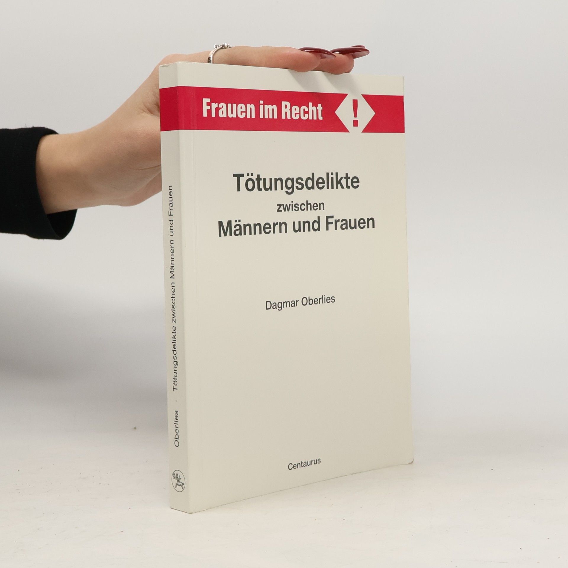 Dagmar Oberlies Frauen im Recht: Tötungsdelikte zwischen Männern und Frauen
