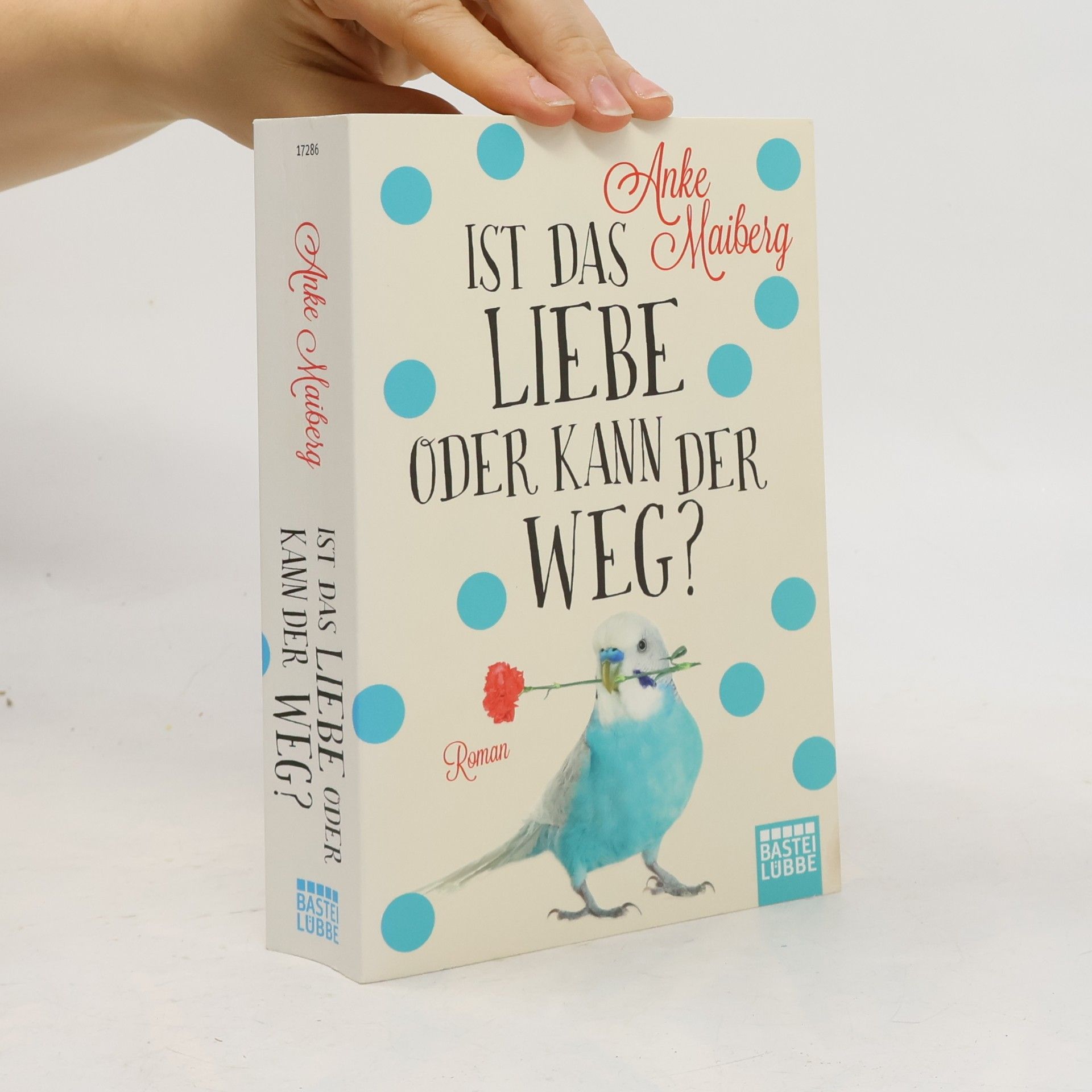 Anke Maiberg Ist das Liebe oder kann der weg?