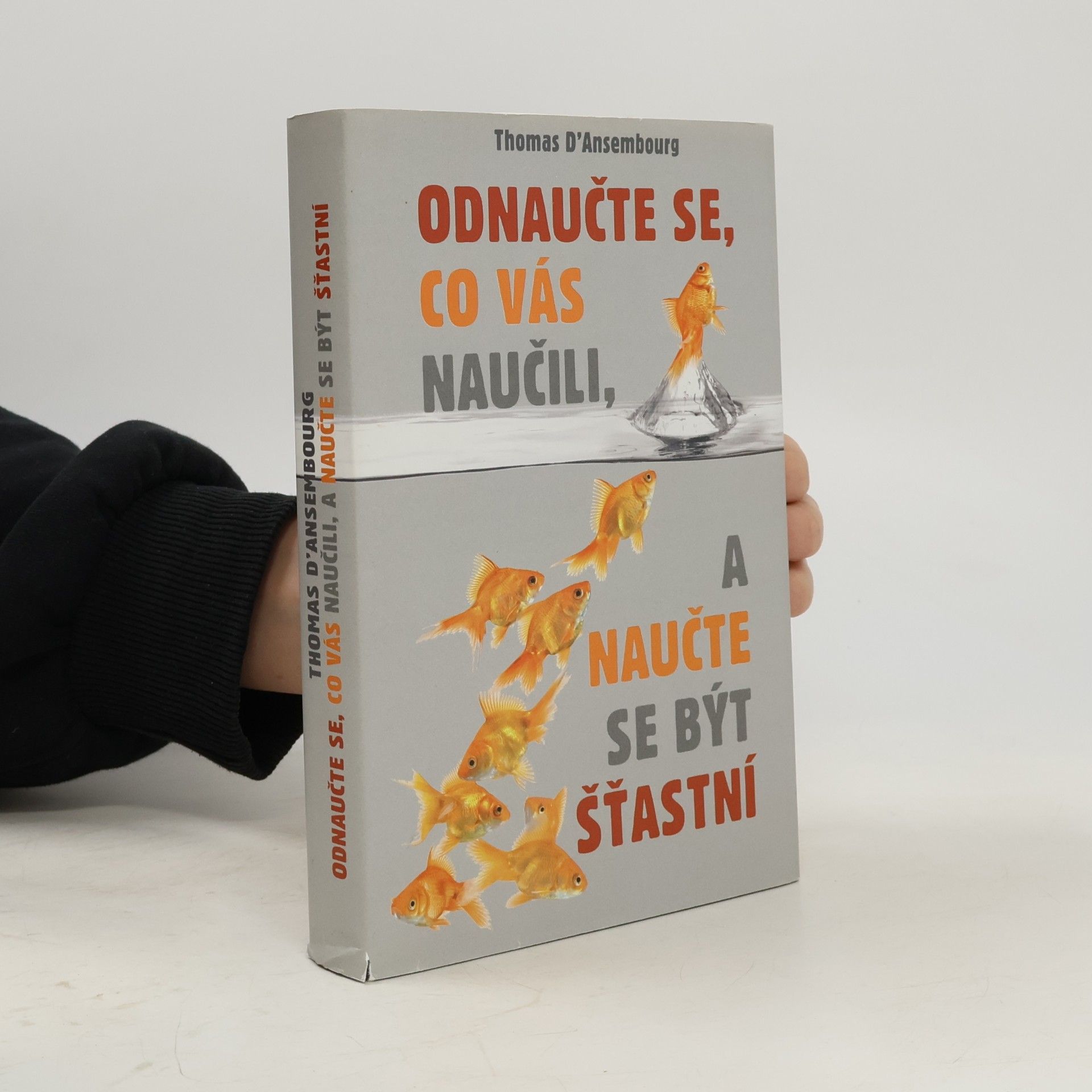 Odnaučte se, co vás naučili, a naučte se být šťastní