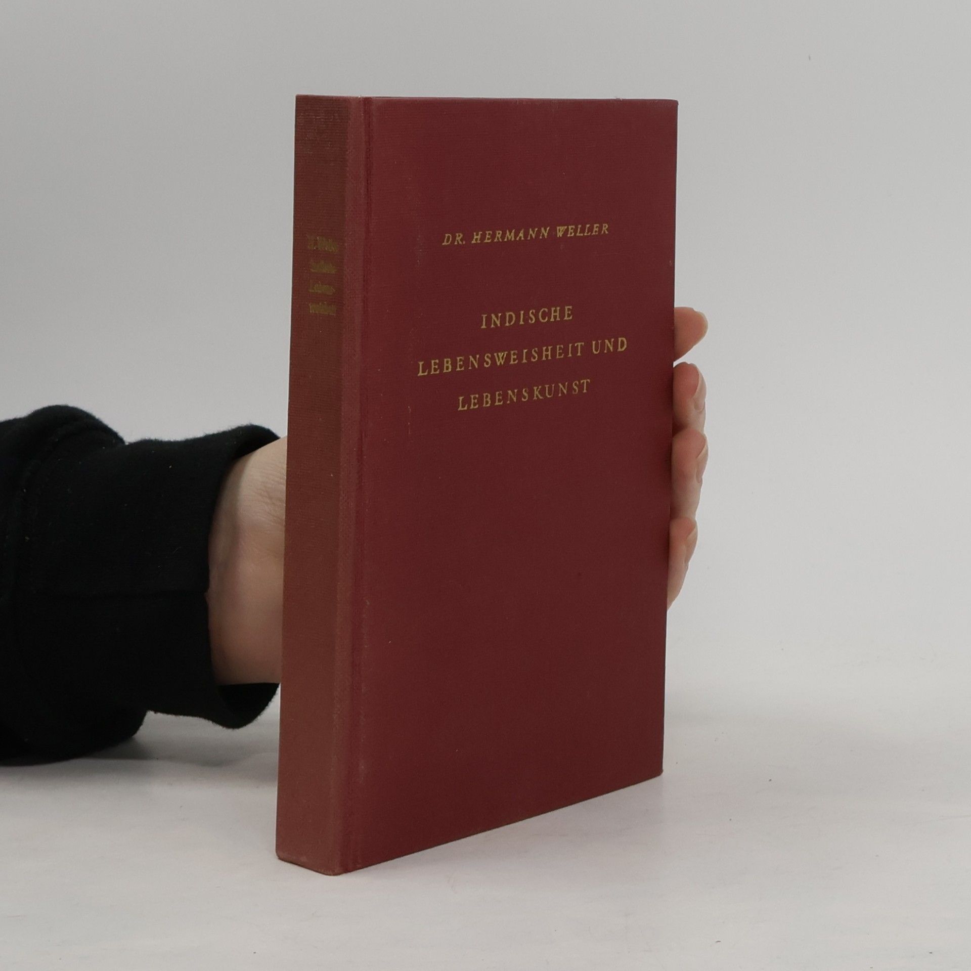 Dr. Hermann Weller Indische Lebensweisheit und Lebenskunst