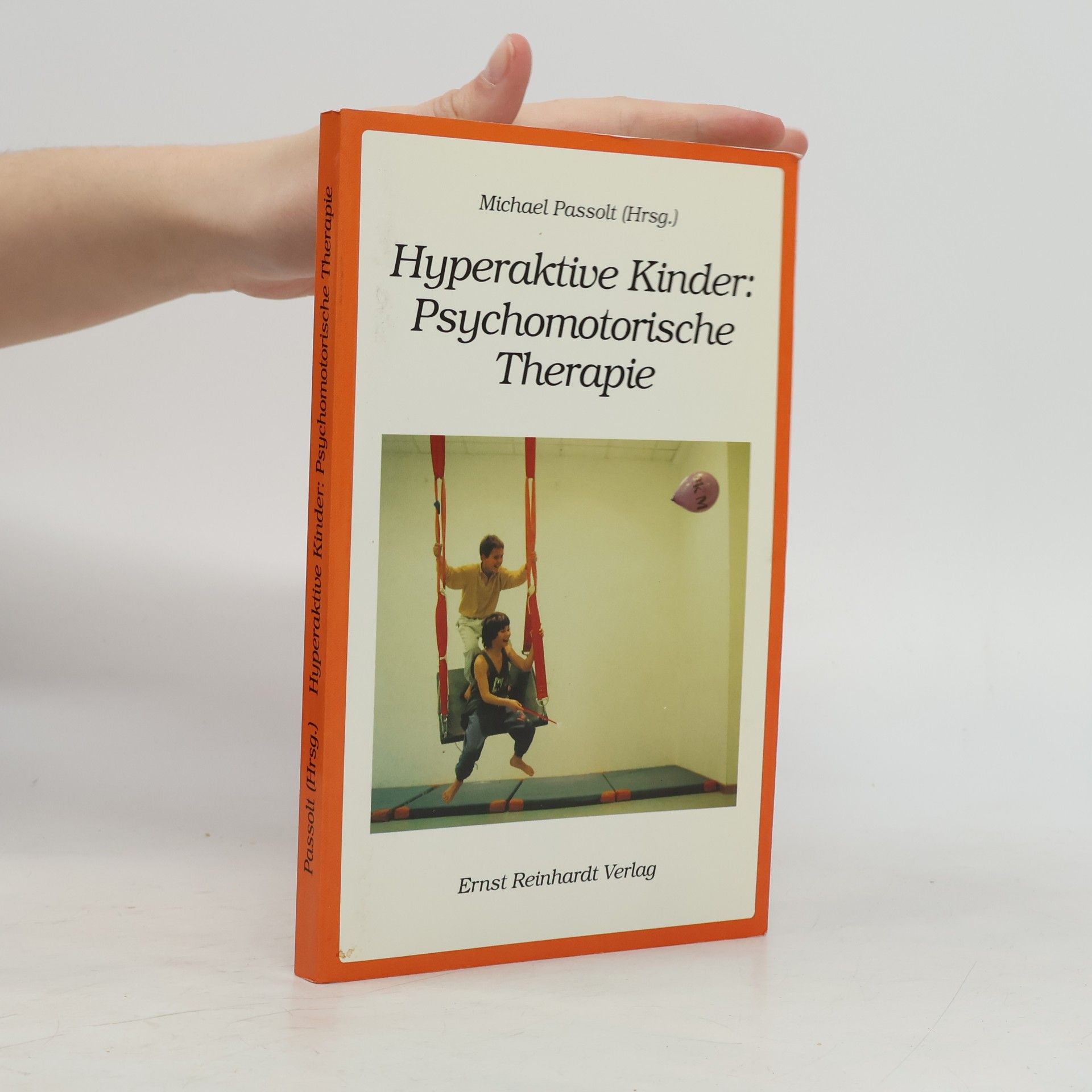 Michael Passolt Hyperaktive Kinder: psychomotorische Therapie