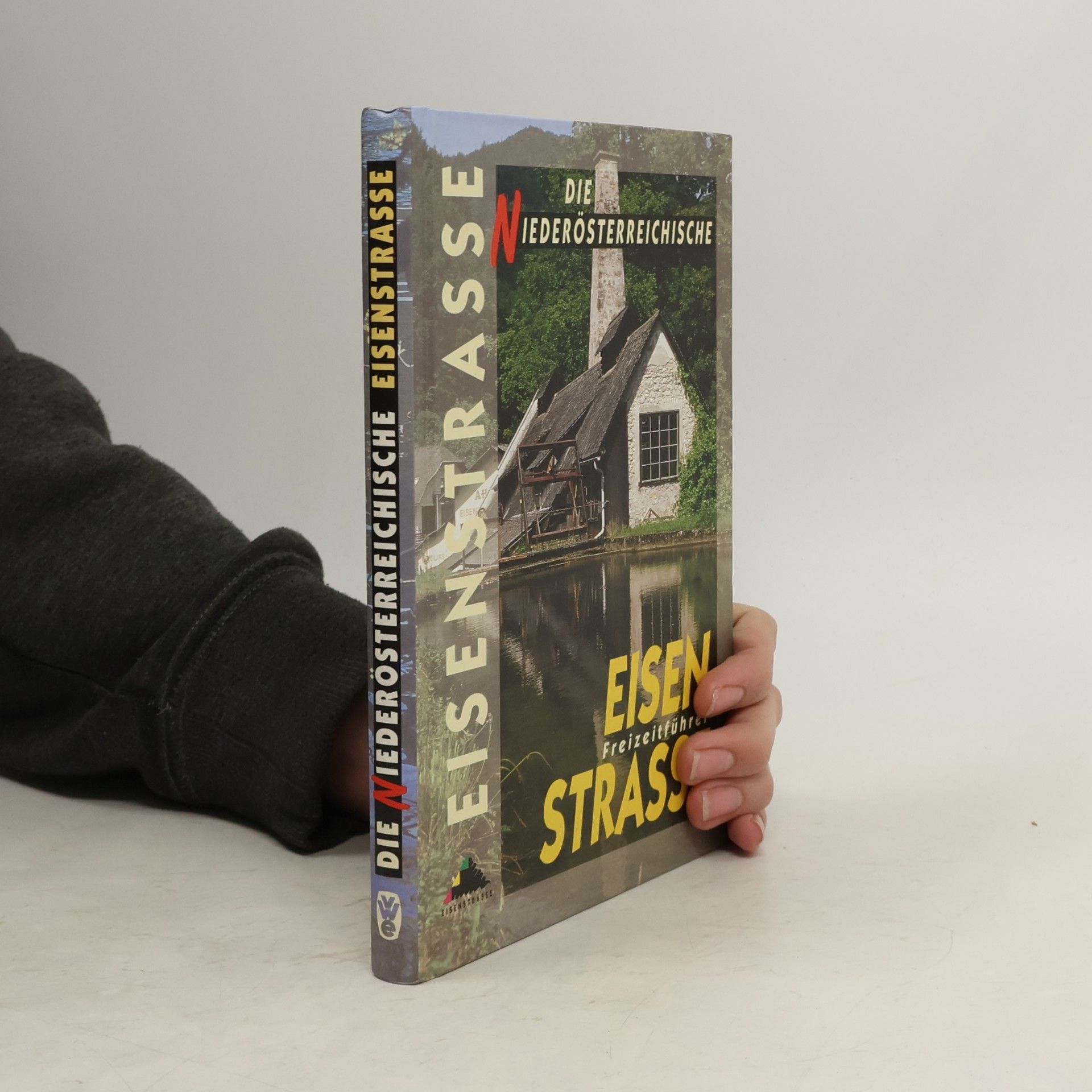 Wolfgang Heitzmann Die Niederösterreichische Eisenstrasse