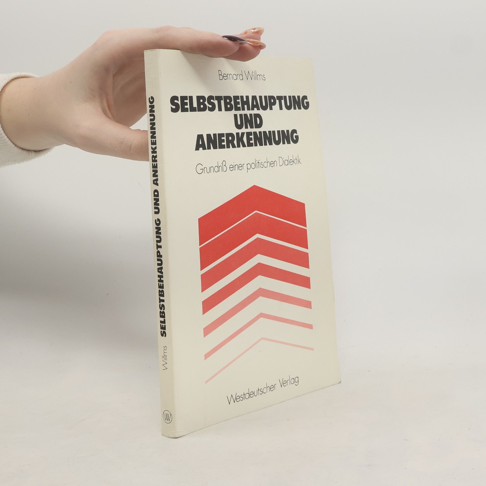 Bernard Willms Selbstbehauptung und Anerkennung