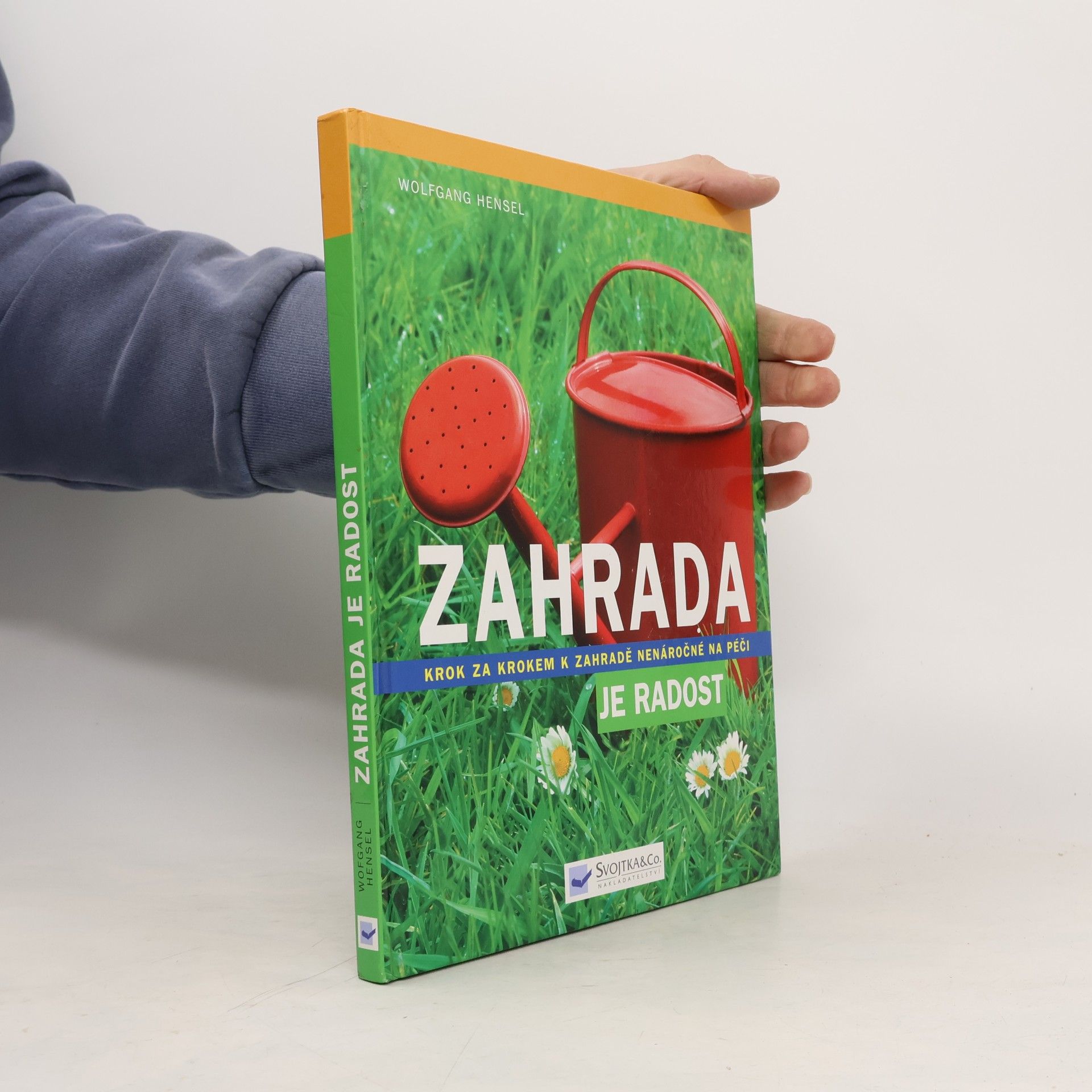 Zahrada je radost: Krok za krokem k zahradě nenáročné na péči