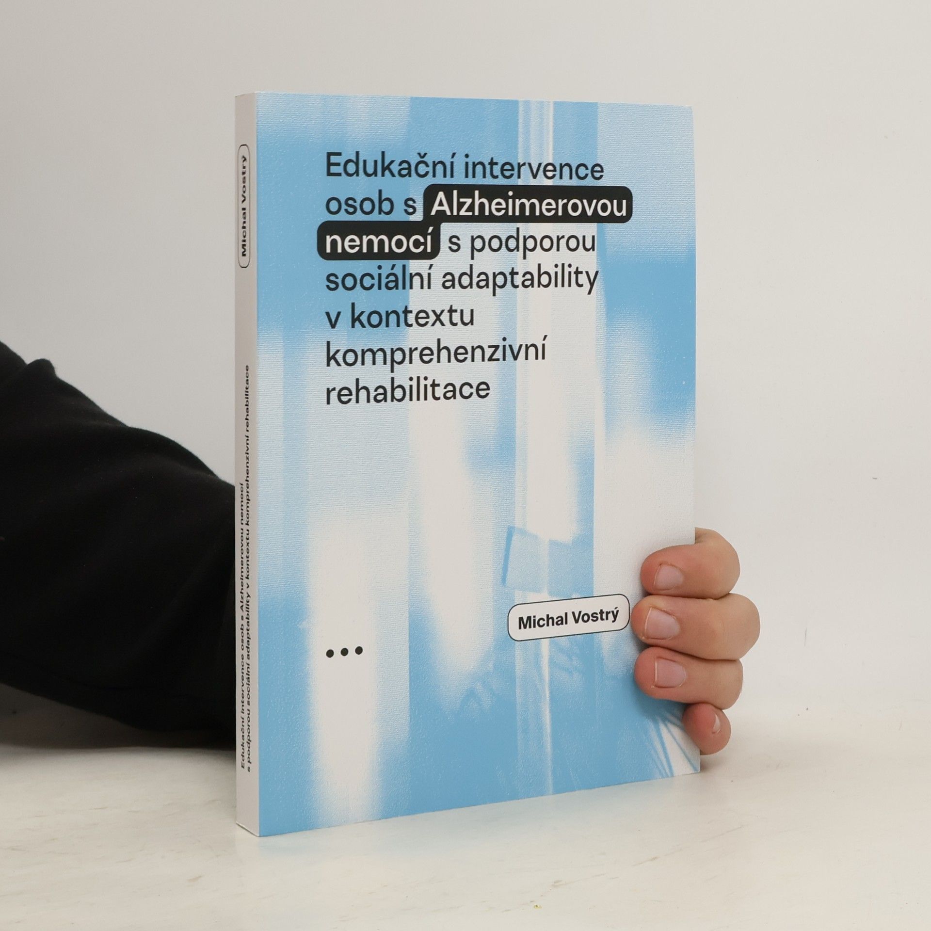 Edukační intervence osob s Alzheimerovou nemocí s podporou sociální adaptability v kontextu komprehenzivní rehabilitace